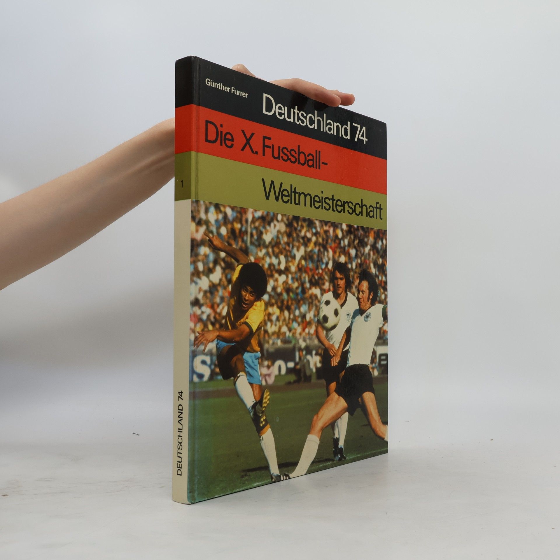 Günther Furrer Deutschland 74. Die X. Fußball-Weltmeisterschaft