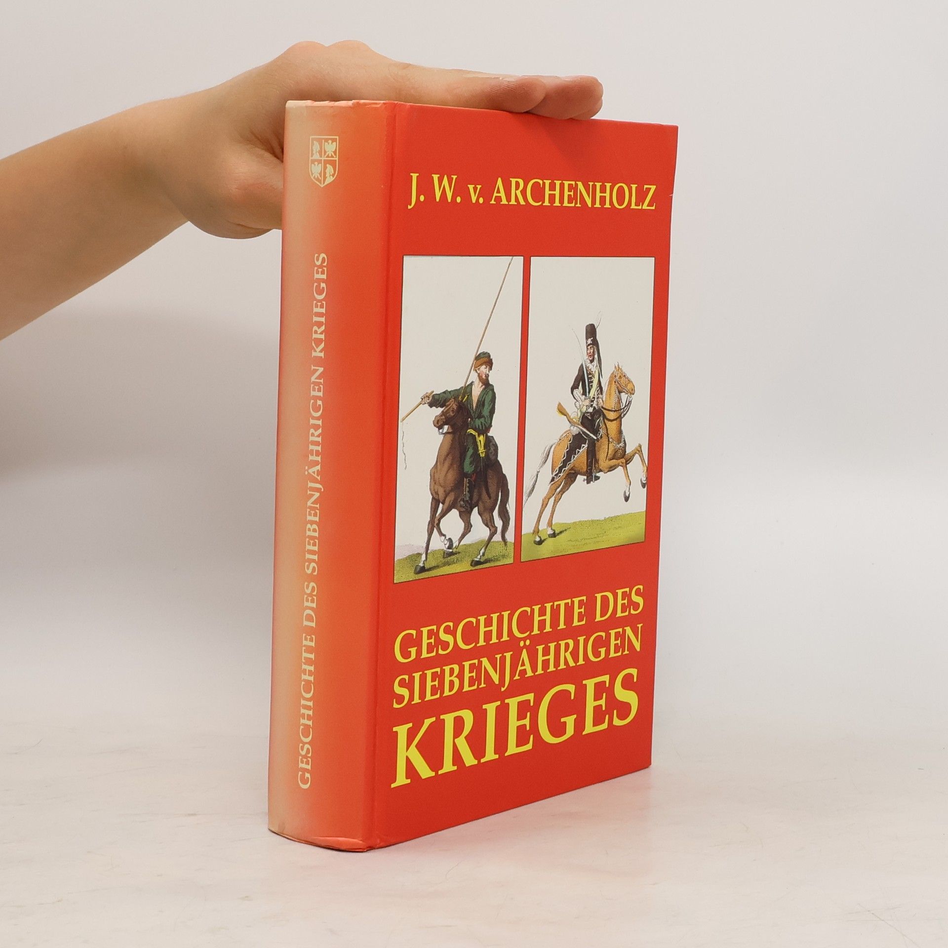 Johann Wilhelm von Archenholz Geschichte des Siebenjährigen Krieges