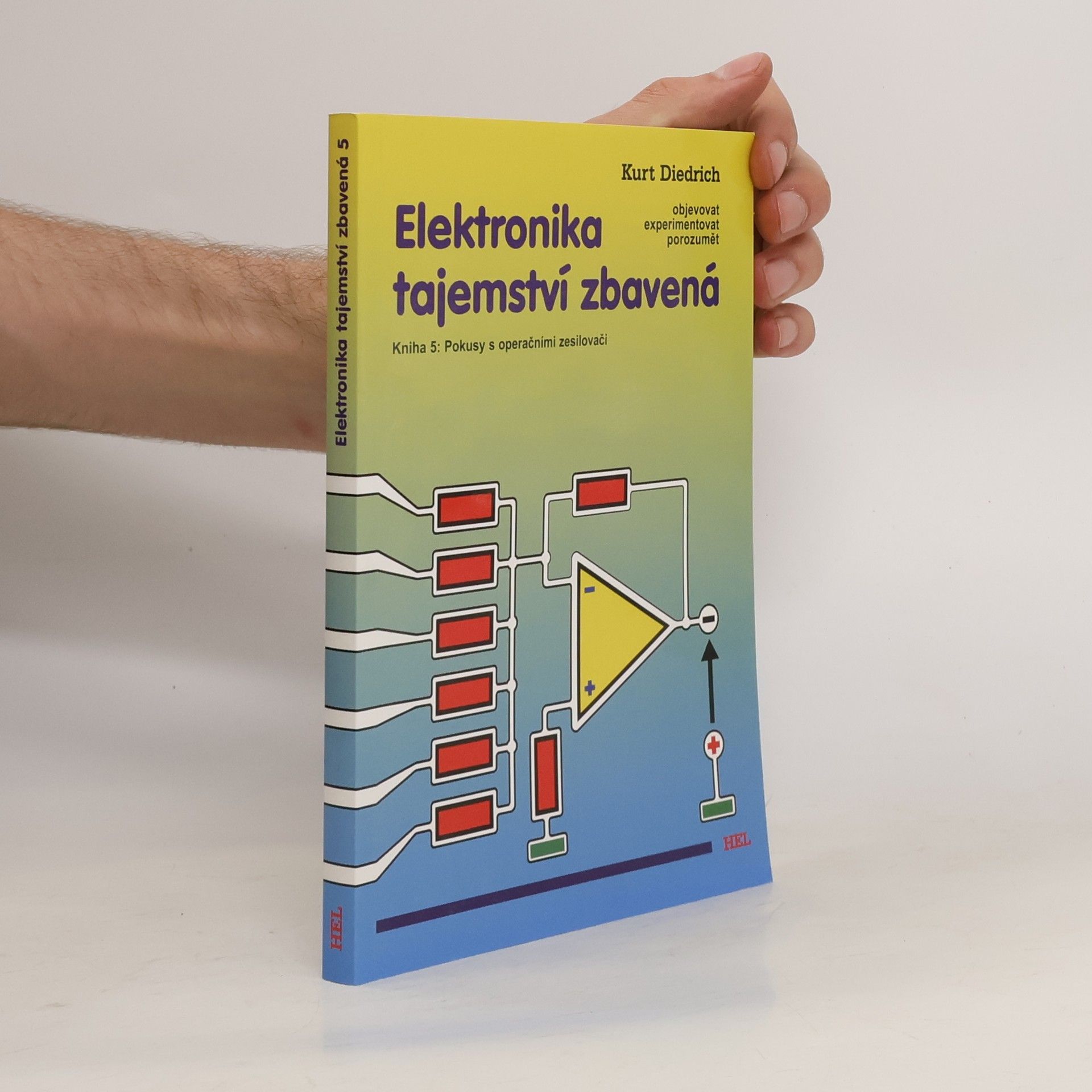 Kurt Diedrich Elektronika tajemství zbavená. Kniha 5, Pokusy s operačními zesilovači