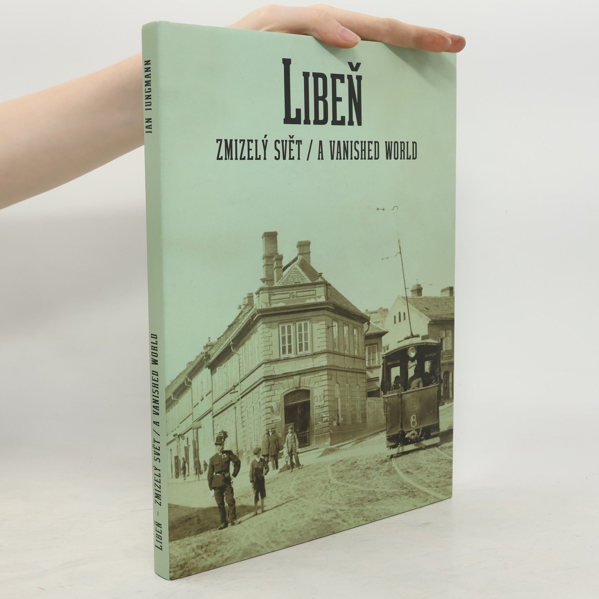 Jan Jungmann Libeň. Zmizelý svět.
