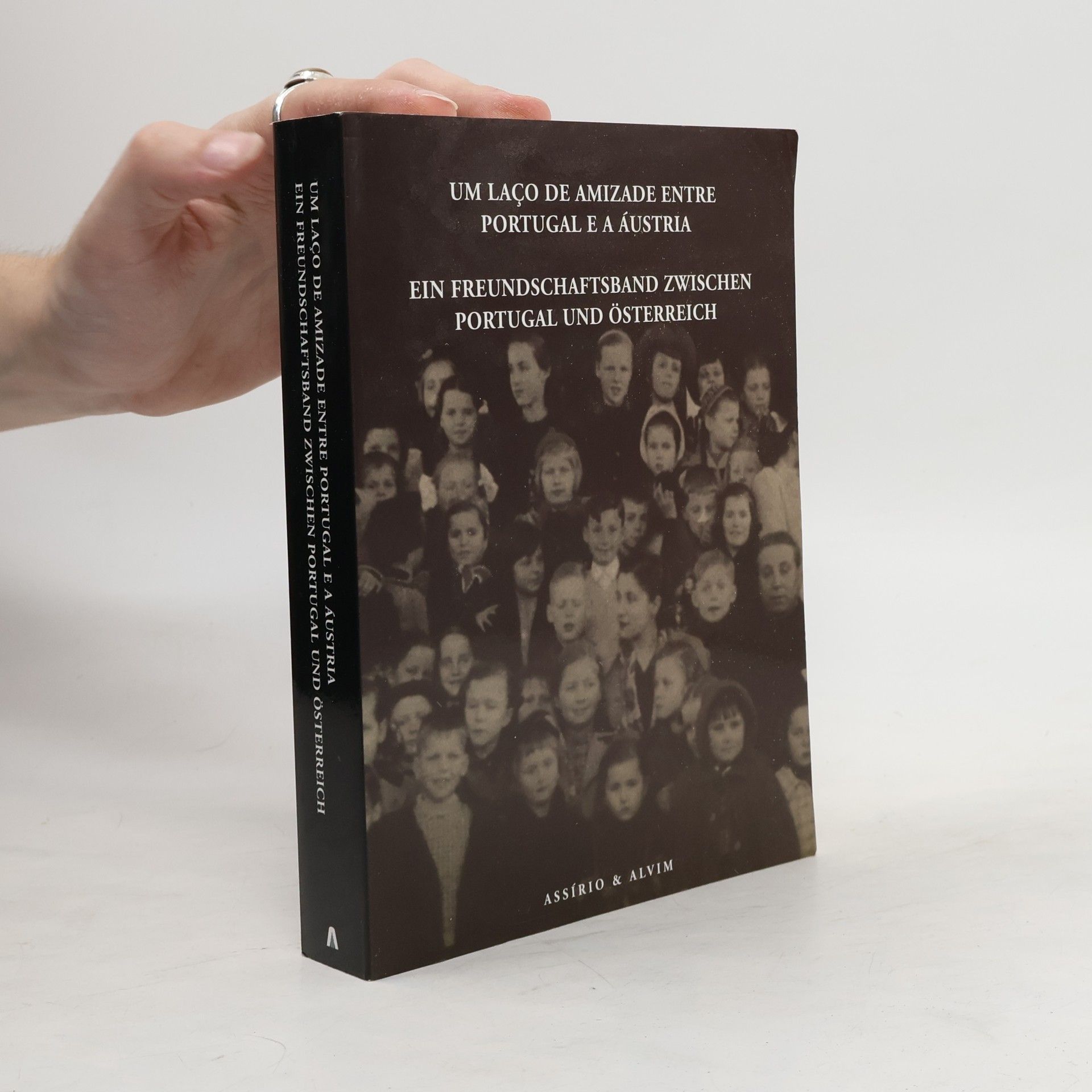 Various authors Um laco de amizade entre Portugal e a Áustria = Ein Freundschaftsband zwischen Portugal und Österreich