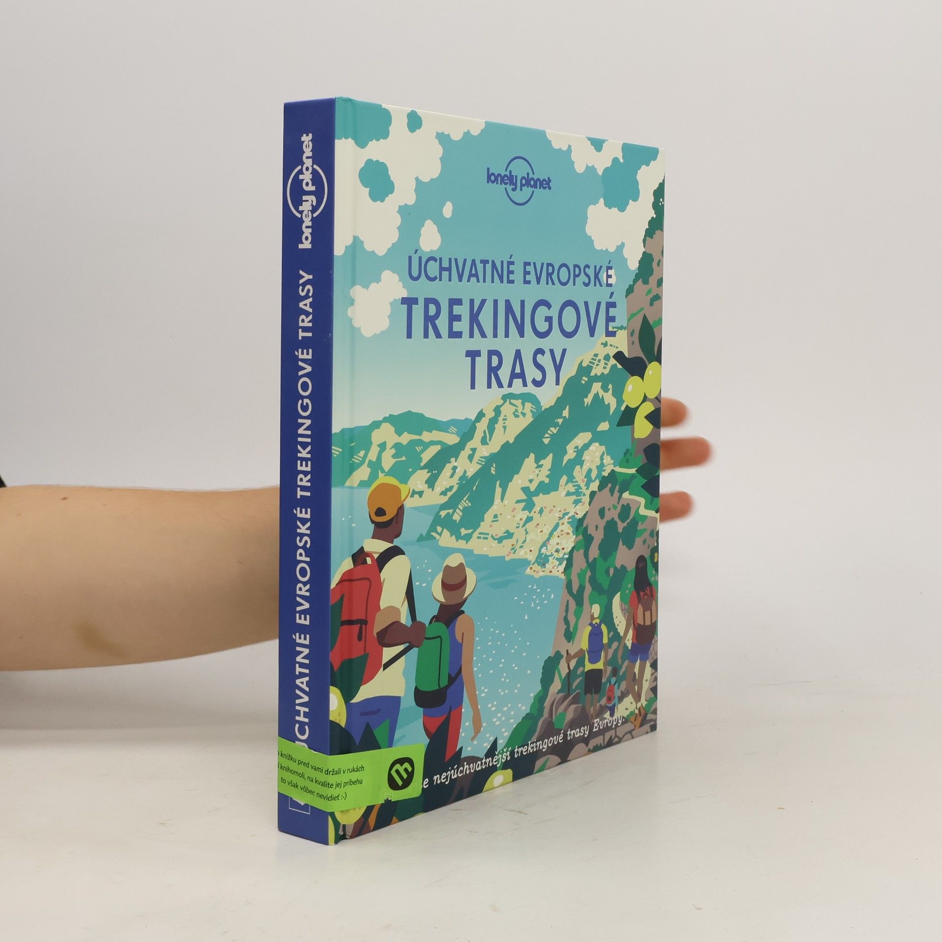 Michal Jon Úchvatné evropské trekingové trasy : poznejte nejúchvatnější trekingové trasy Evropy