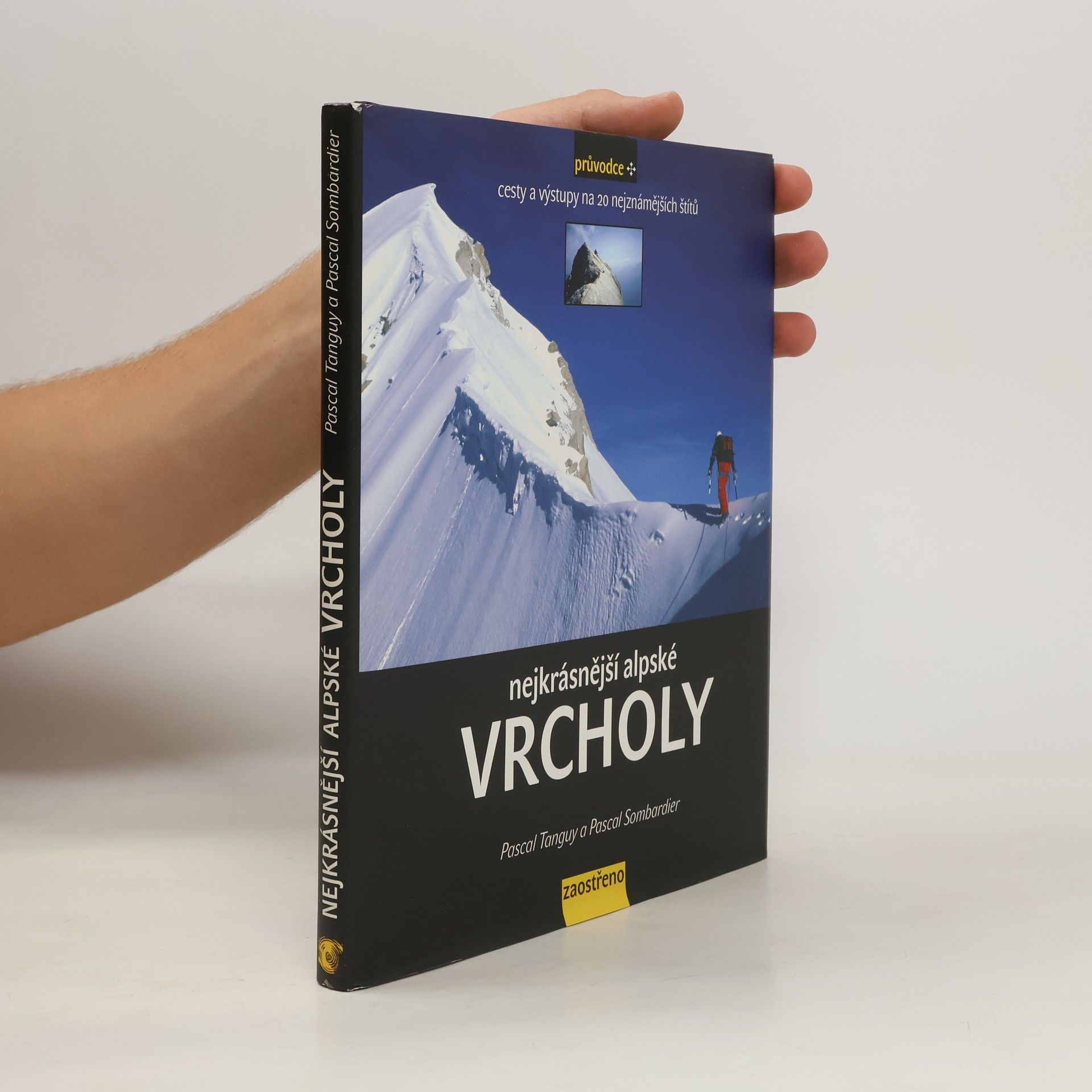Pascal Tanguy Nejkrásnější alpské vrcholy. Cesty a výstupy na 20 nejznámějších štítů