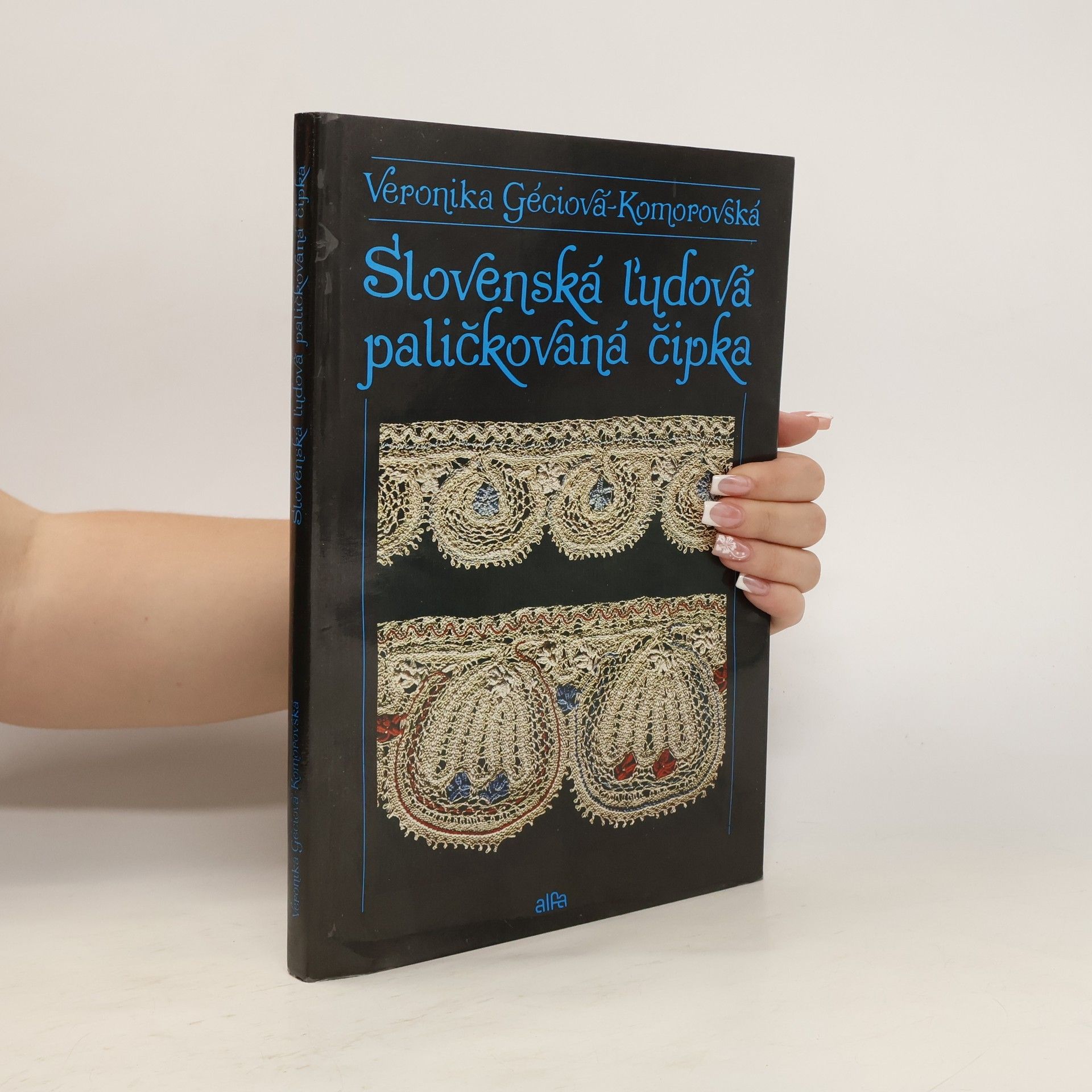 Veronika Géciová Komorovská Slovenská ľudová paličkovaná čipka