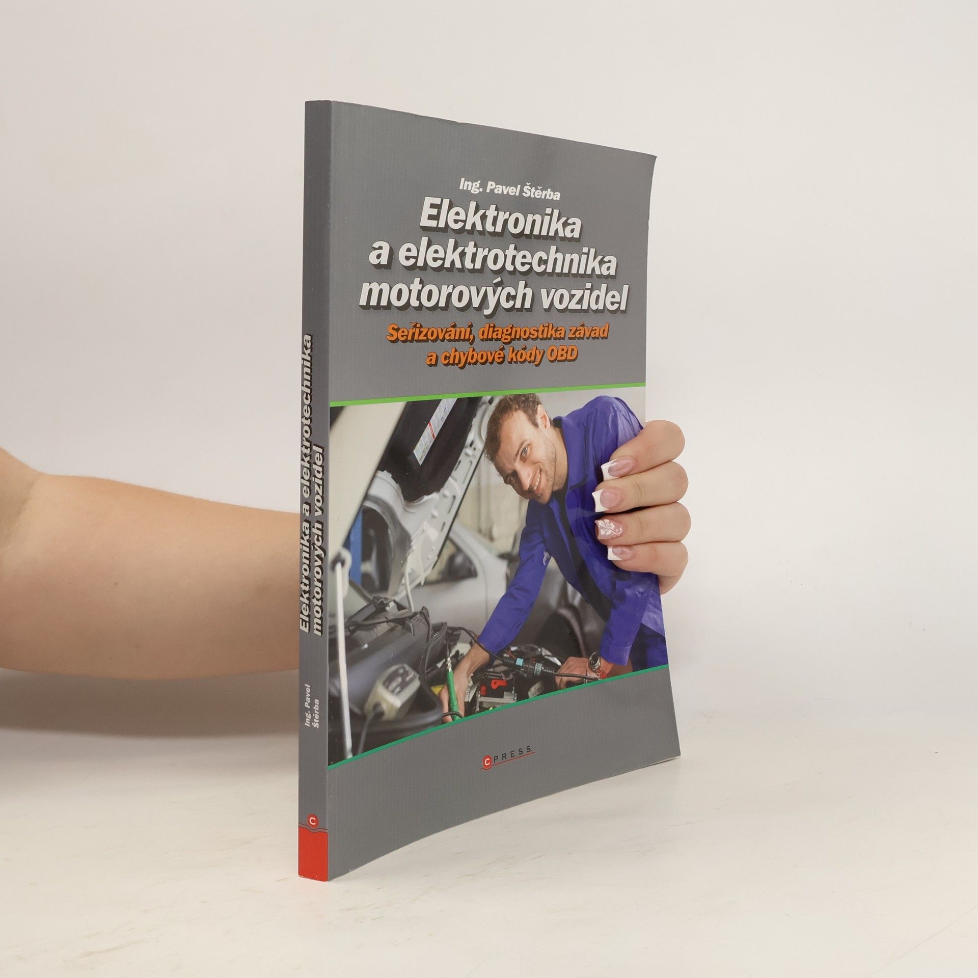 Pavel Štěrba Elektronika a elektrotechnika motorových vozidel: Seřizování, diagnostika závad a chybové kódy OBD