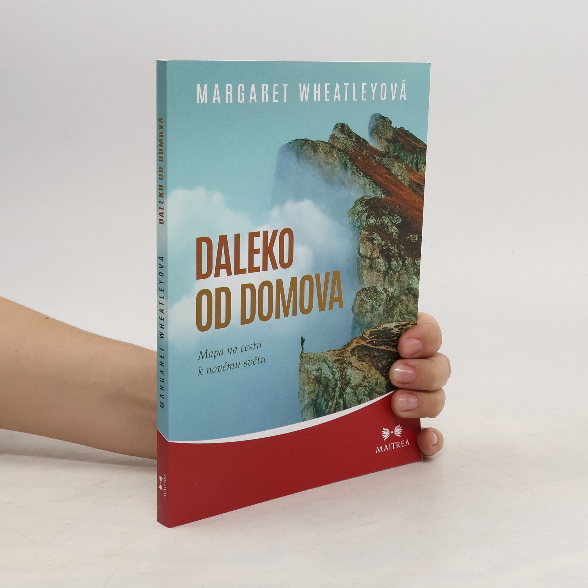 Margaret Wheatley Daleko od domova : mapa na cestu k novému světu