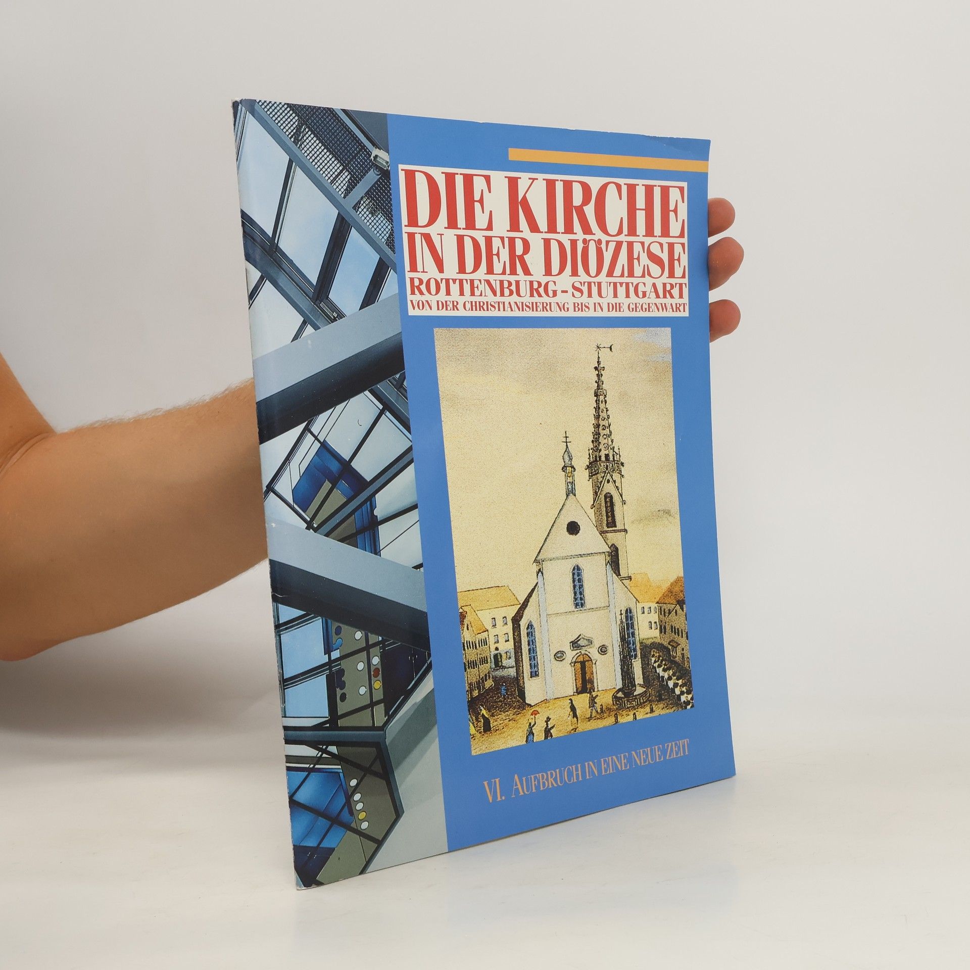 Joachim Köhler Die Kirche in der Diözese Rottenburg-Stuttgart von der Christianisierung bis in die Gegenwart VI.