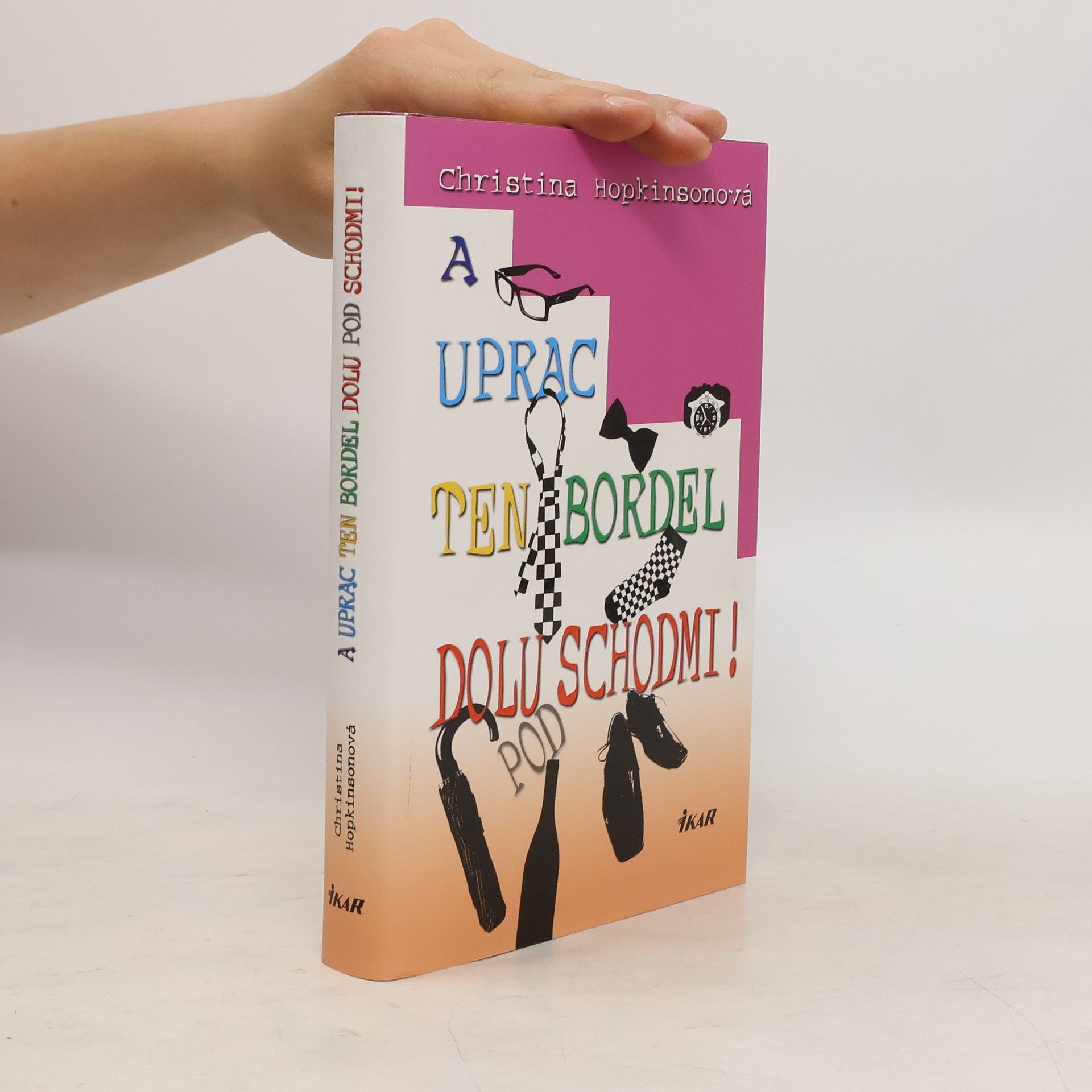 Christina Hopkinson A uprac ten bordel dolu pod schodmi!