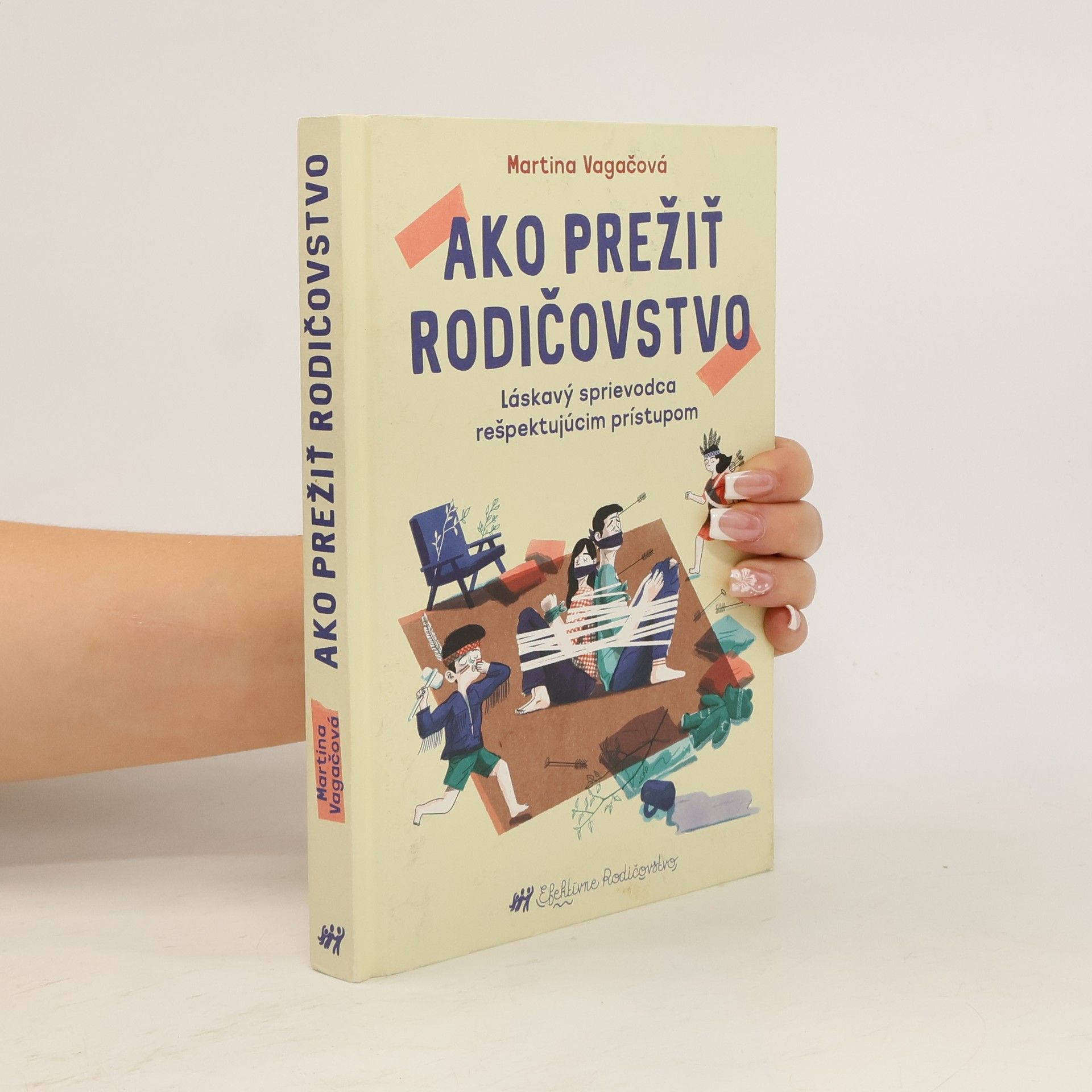 Martina Vagačová Ako prežiť rodičovstvo (Láskavý sprievodca rešpektujúcim prístupom)