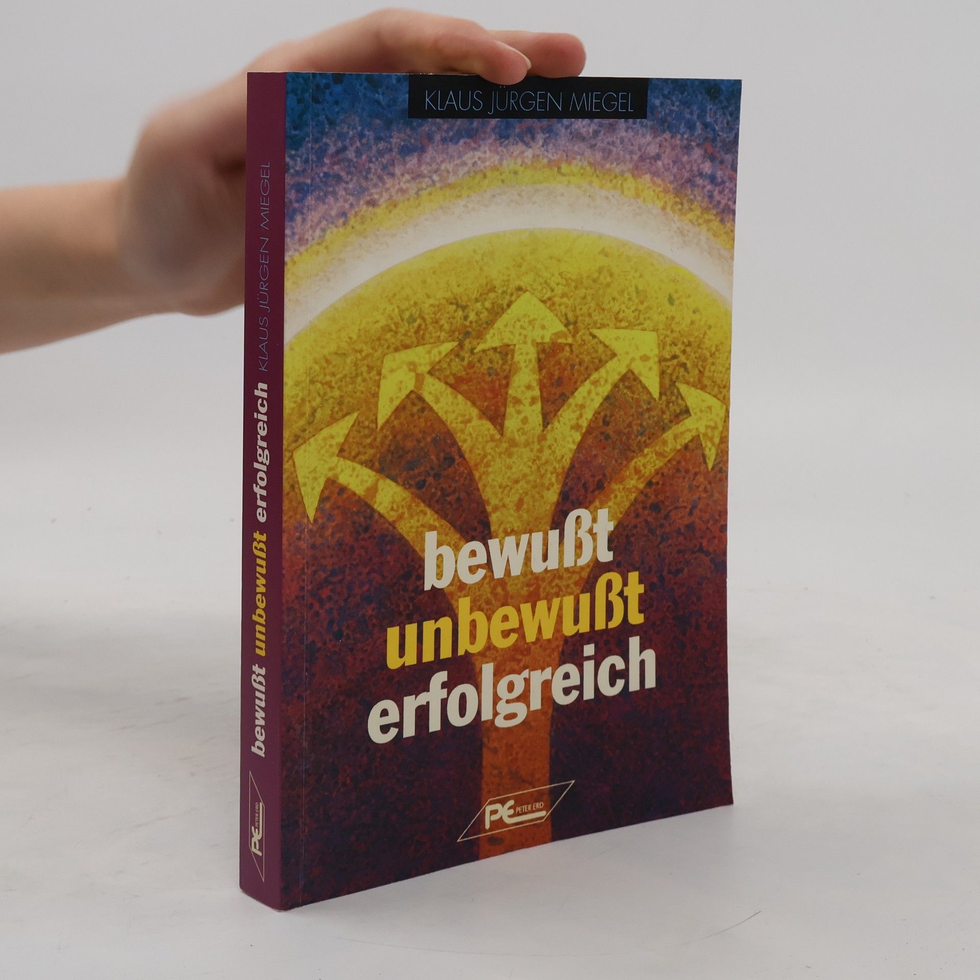 Klaus J. Miegel Bewusst unbewusst erfolgreich