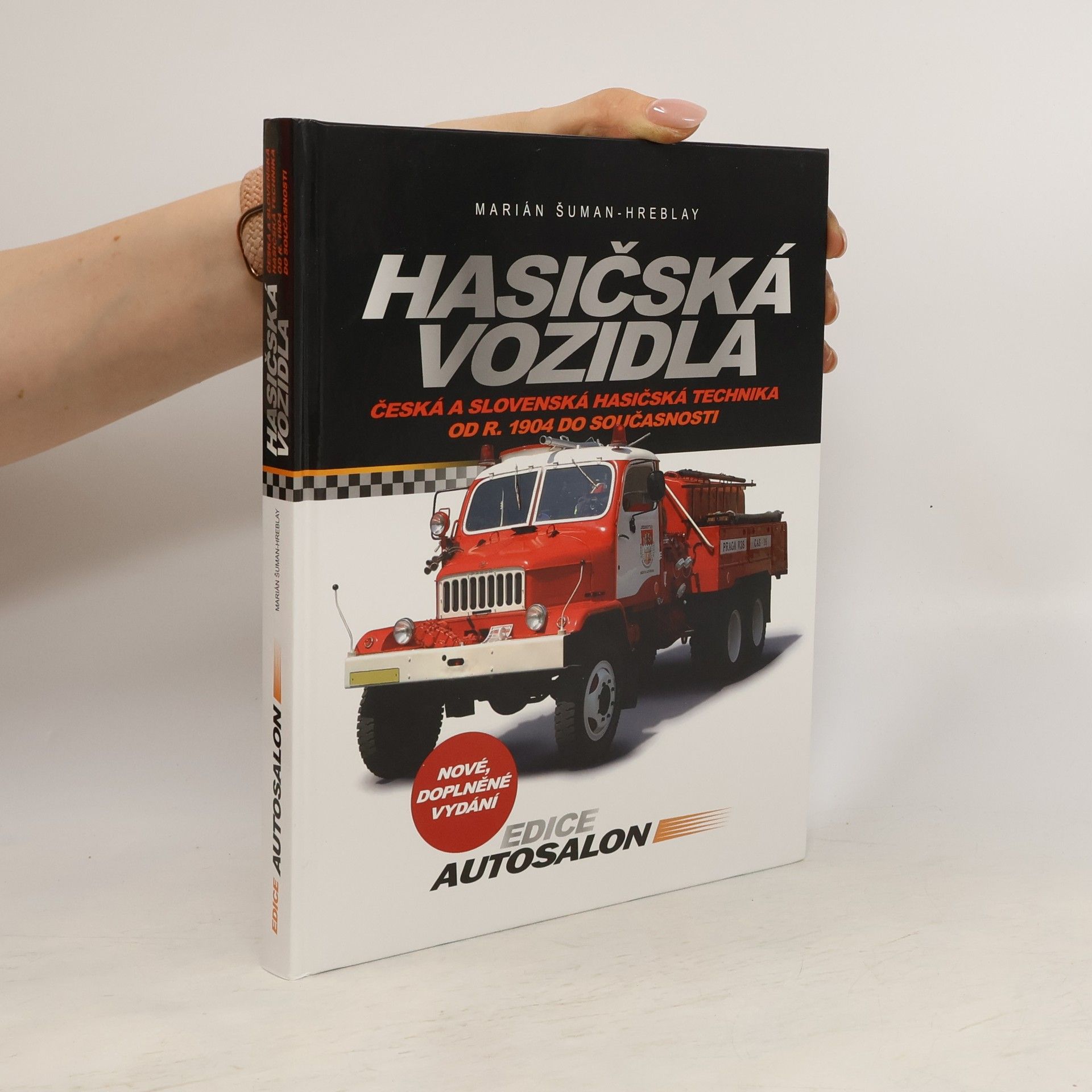 Šuman Hreblay Marián Hasičská vozidla - Česká a slovenská hasičská technika od roku 1904 do současnosti