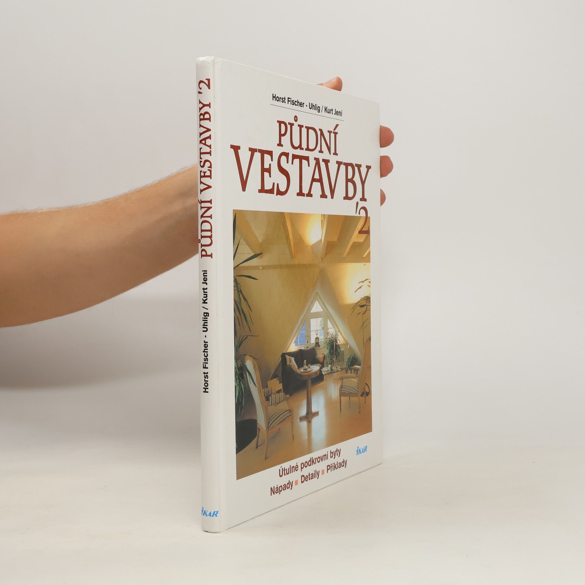 Horst Fischer Uhlig Půdní vestavby '2 : útulné podkrovní byty : nápady, detaily, příklady