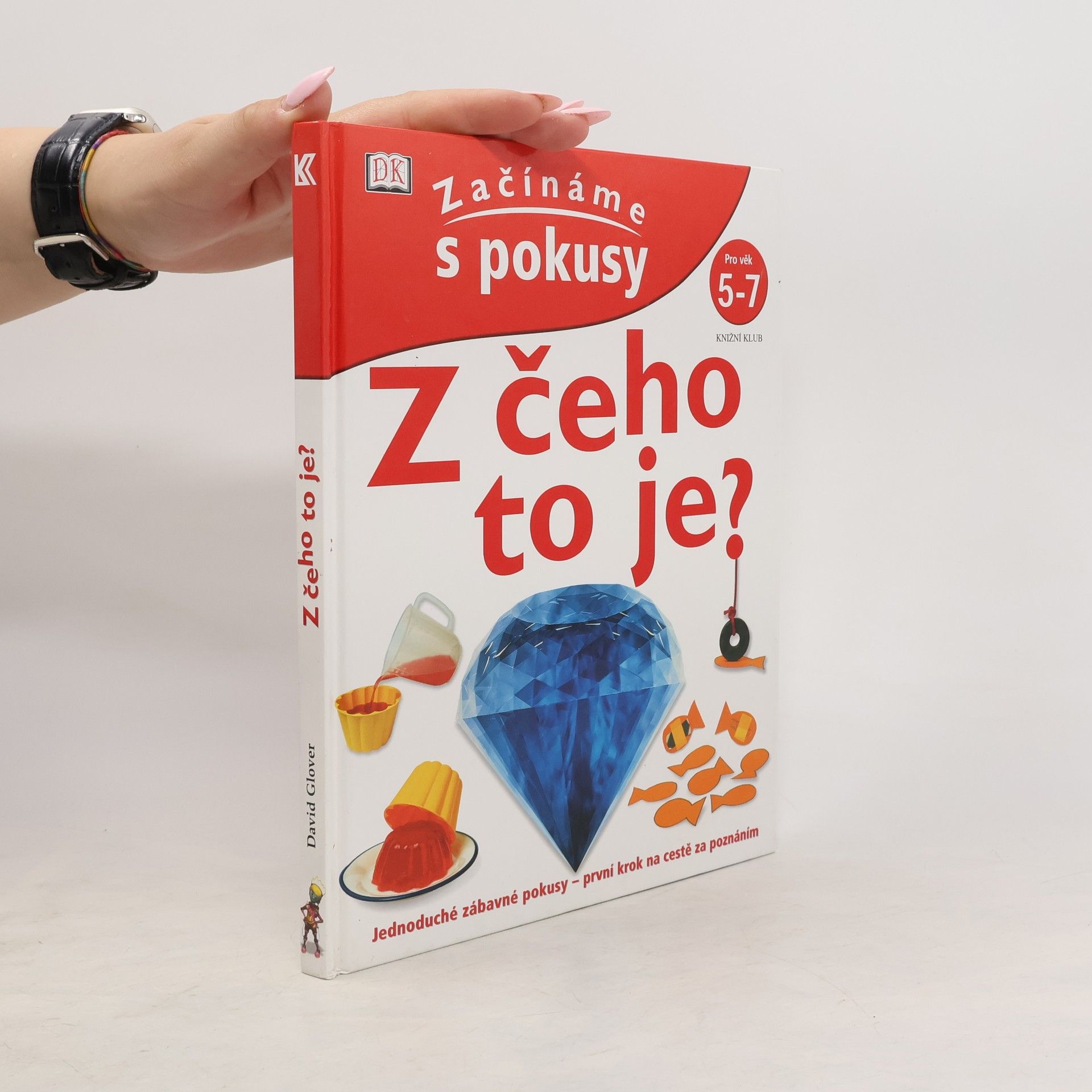 David Glover Z čeho to je? Začínáme s pokusy