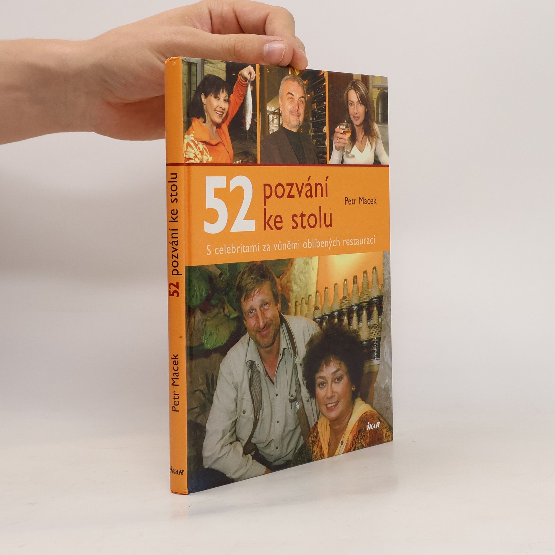 Petr Macek 52 pozvání ke stolu : s celebritami za vůněmi oblíbených restaurací