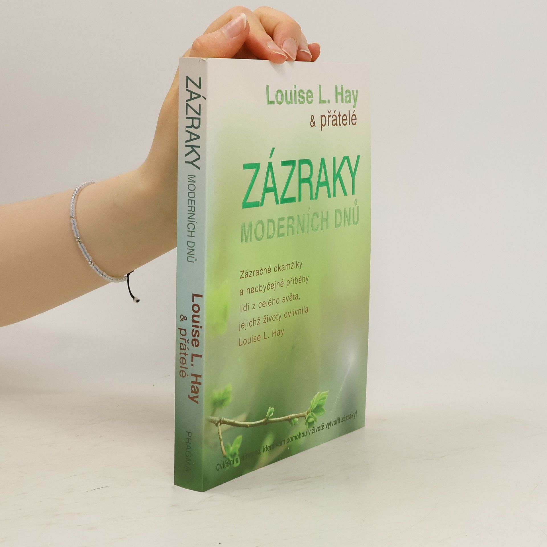 Lousie L. Hay Zázraky moderních dnů : zázračné okamžiky a neobyčejné příběhy lidí z celého světa, jejichž životy ovlivnila Louise L. Hay