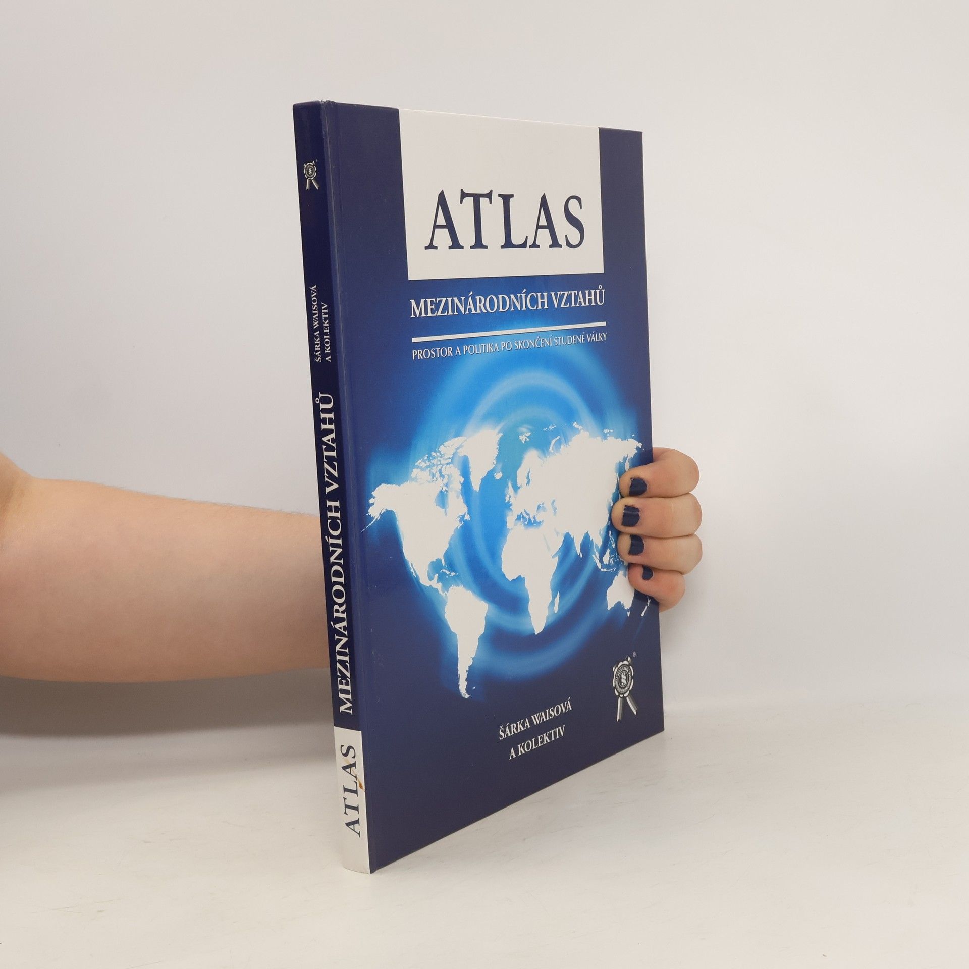Šárka Waisová Atlas mezinárodních vztahů : prostor a politika po skončení studené války
