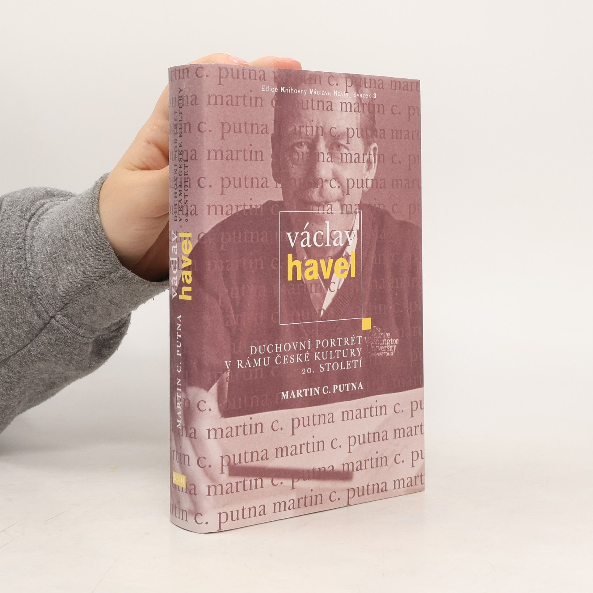 Martin C. Putna Václav Havel - Duchovní portrét v rámu české kultury 20. století