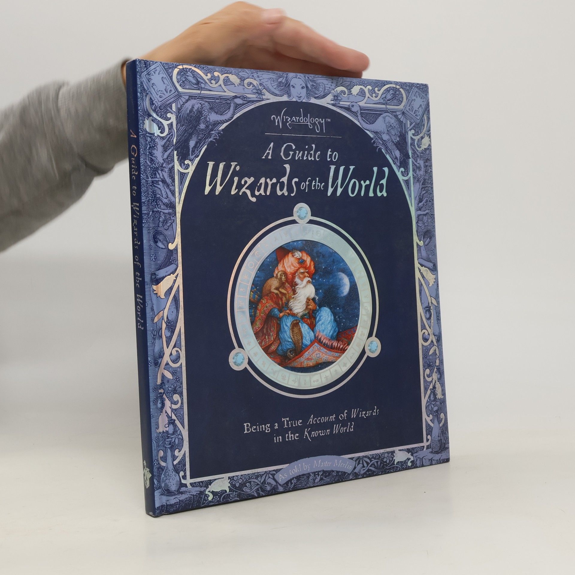 Anne Yvonne Gilbert Wizardology : A Guide to Wizards of the World