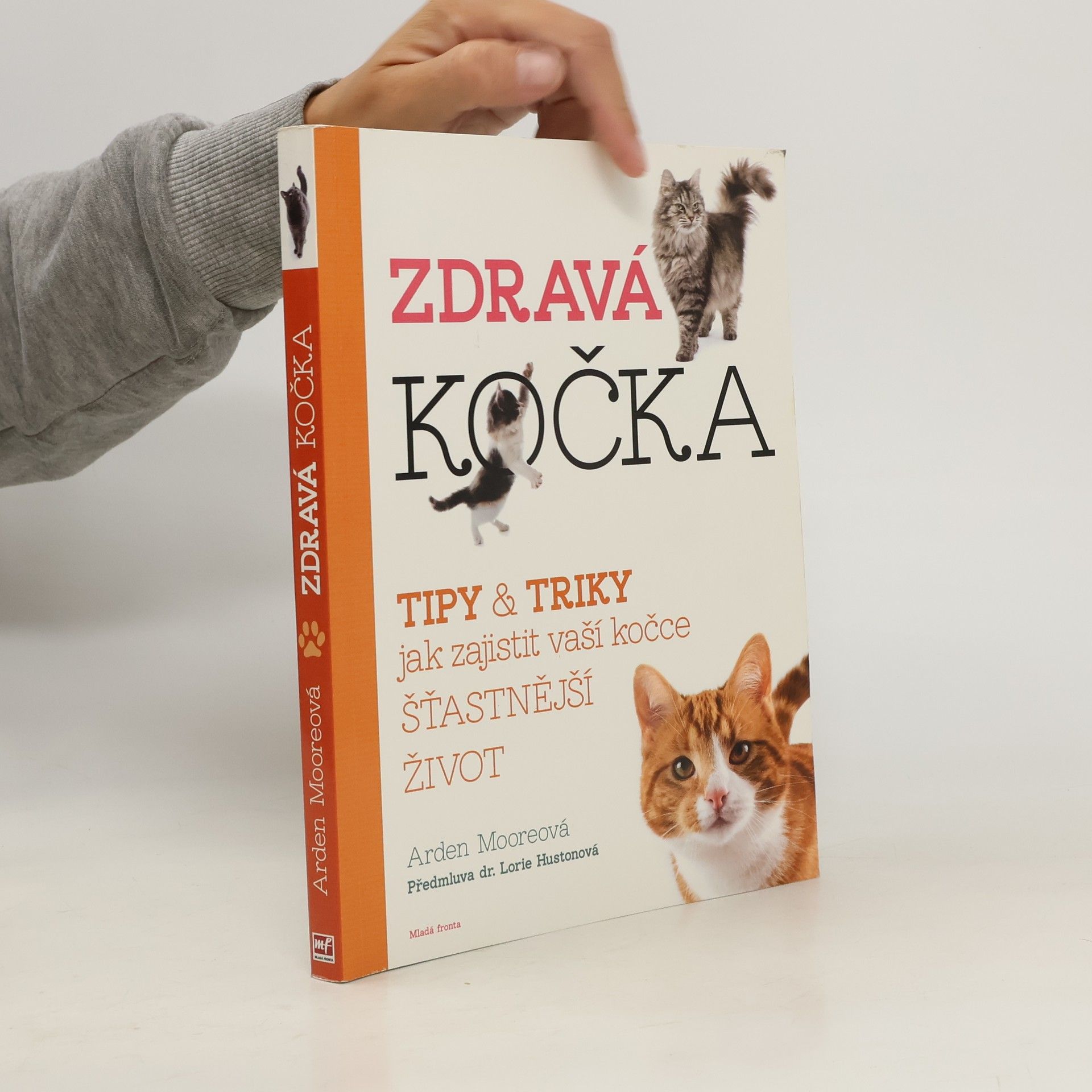 Arden Moore Zdravá kočka: Tipy & triky, jak zajistit vaší kočce delší, zdravější a šťastnější život