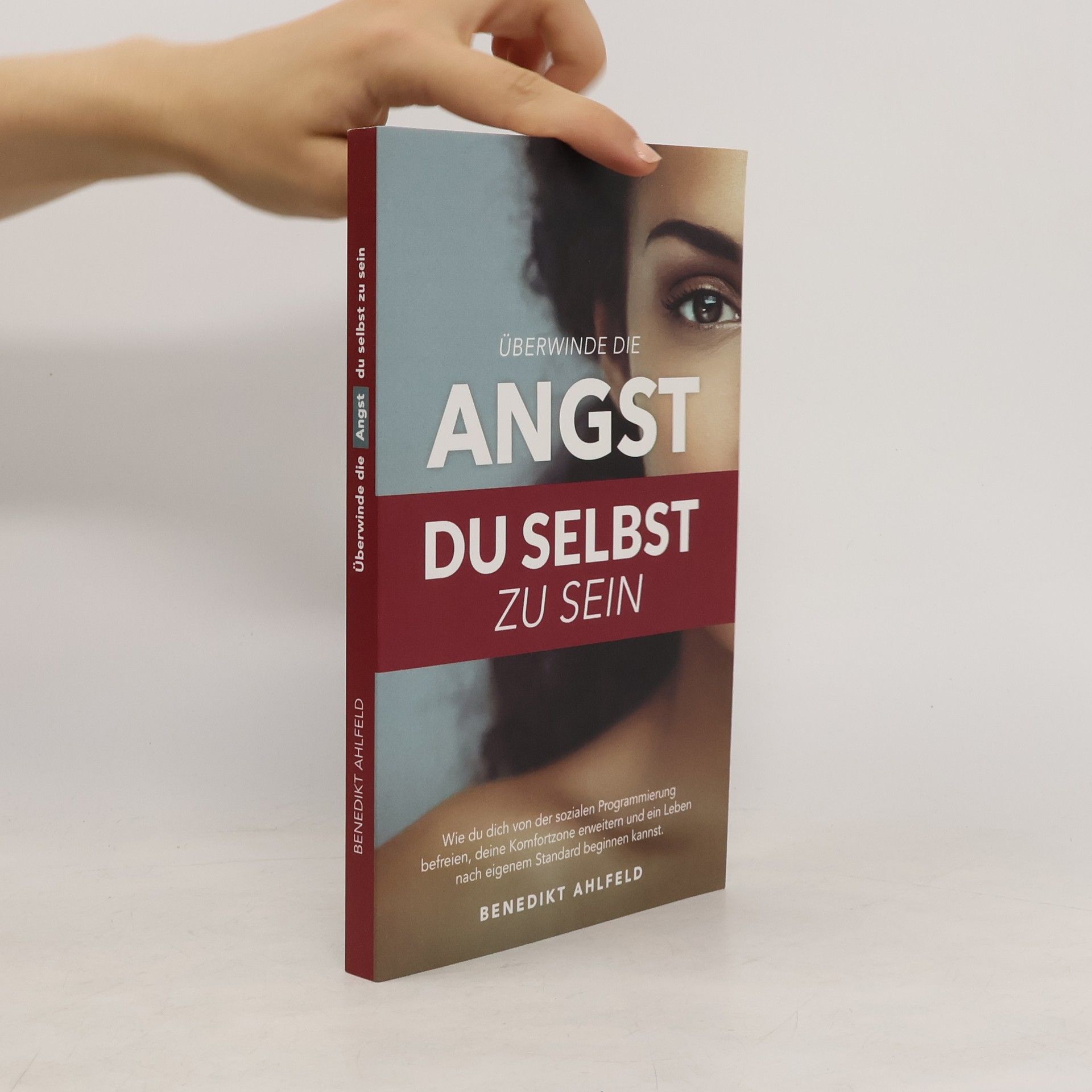 Benedikt Ahlfeld Überwinde die Angst du selbst zu sein