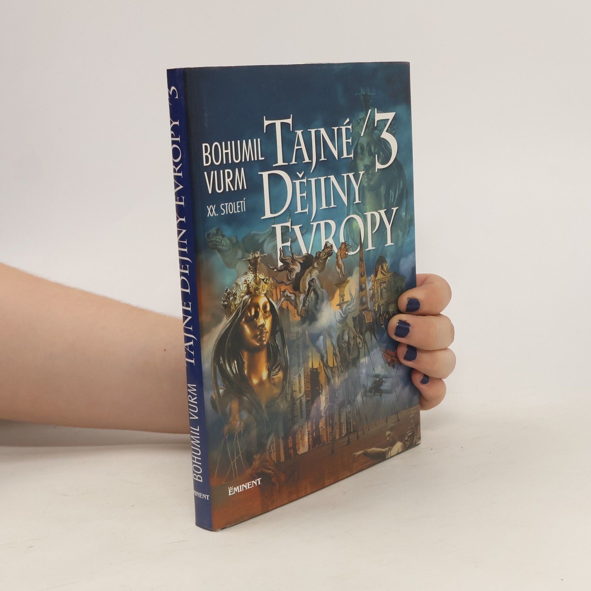 Bohumil Vurm Tajné dějiny Evropy. 3, [XX. století]
