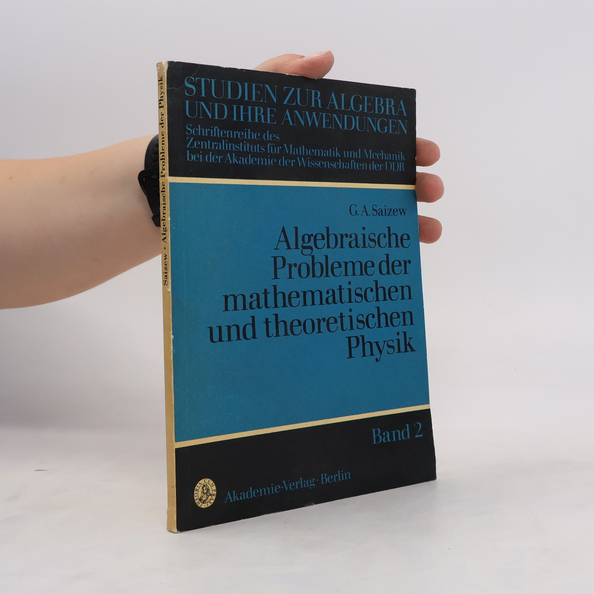 G. A. Saizew  Algebraische Probleme der mathematischen und theoretischen Physik. Band 2