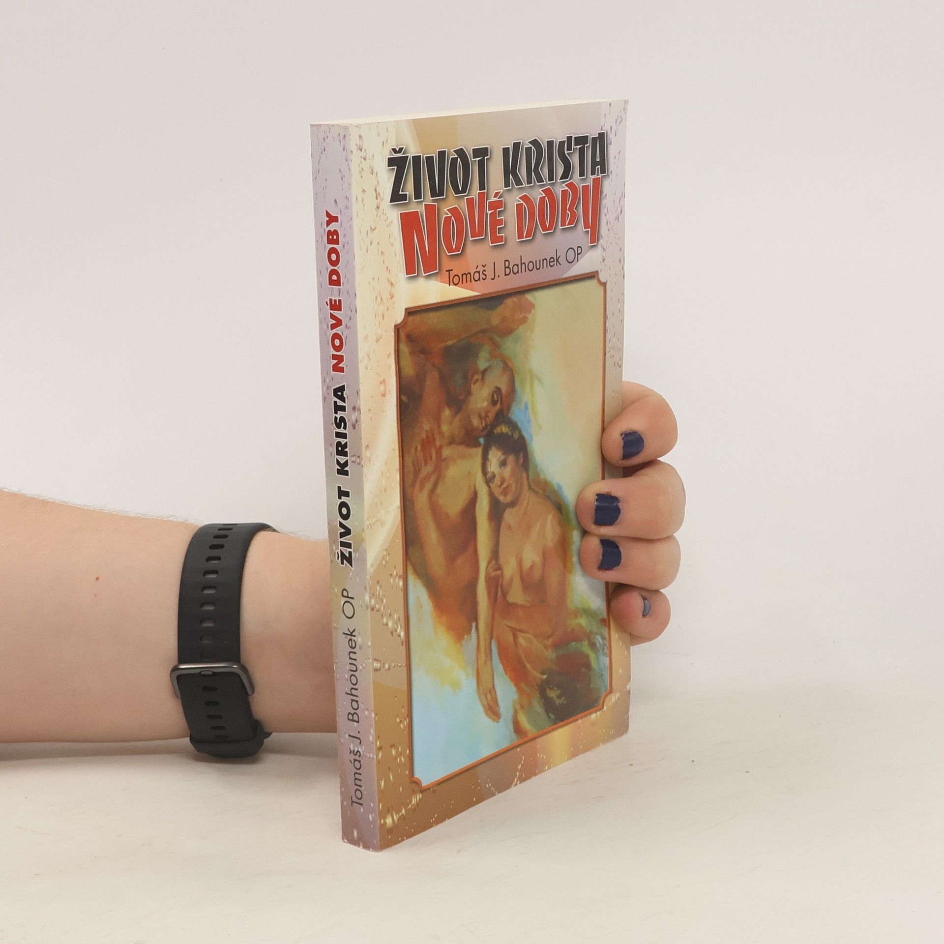 Jiří Bahounek Život Krista nové doby