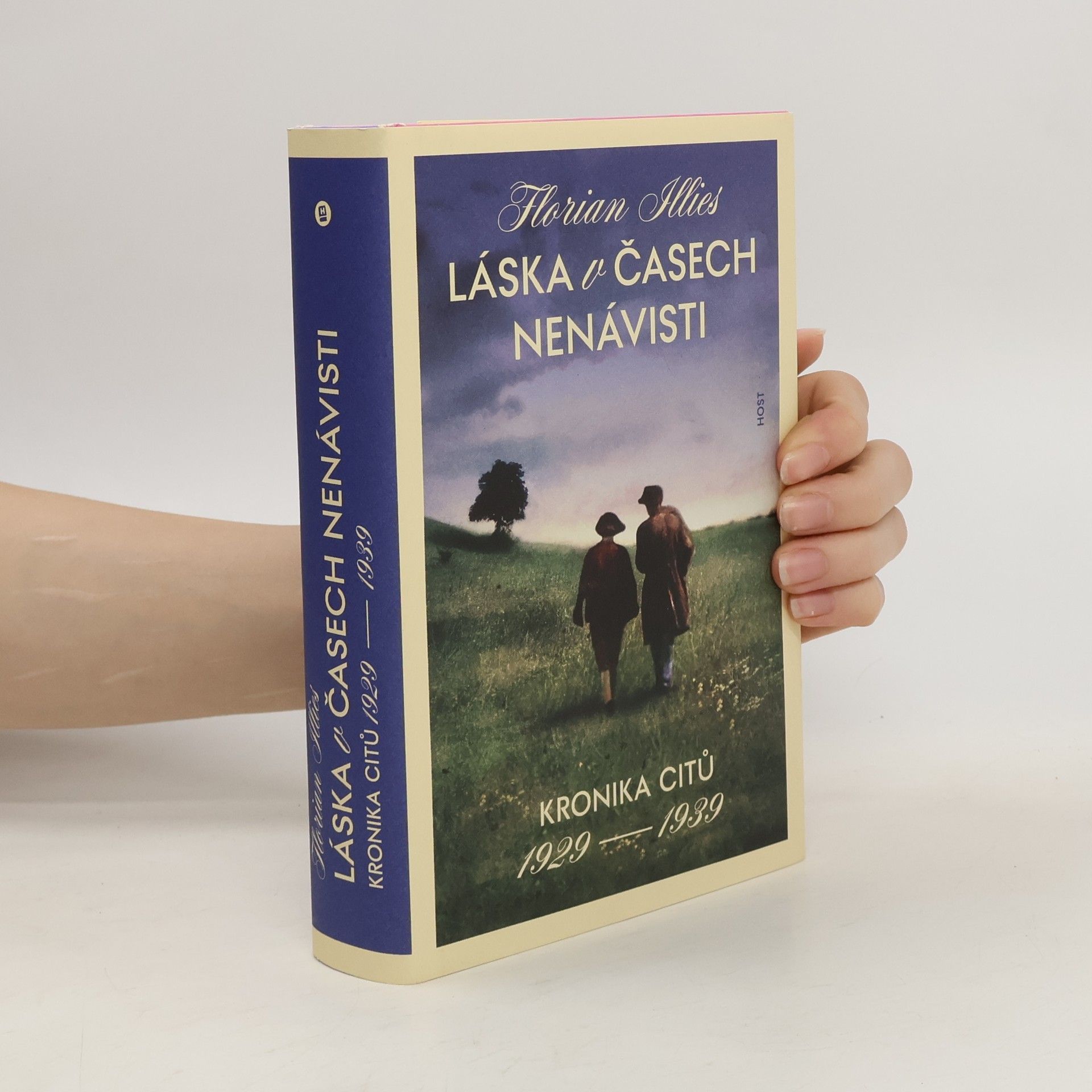 Florian Illies Láska v časech nenávisti: kronika citů 1929-1939