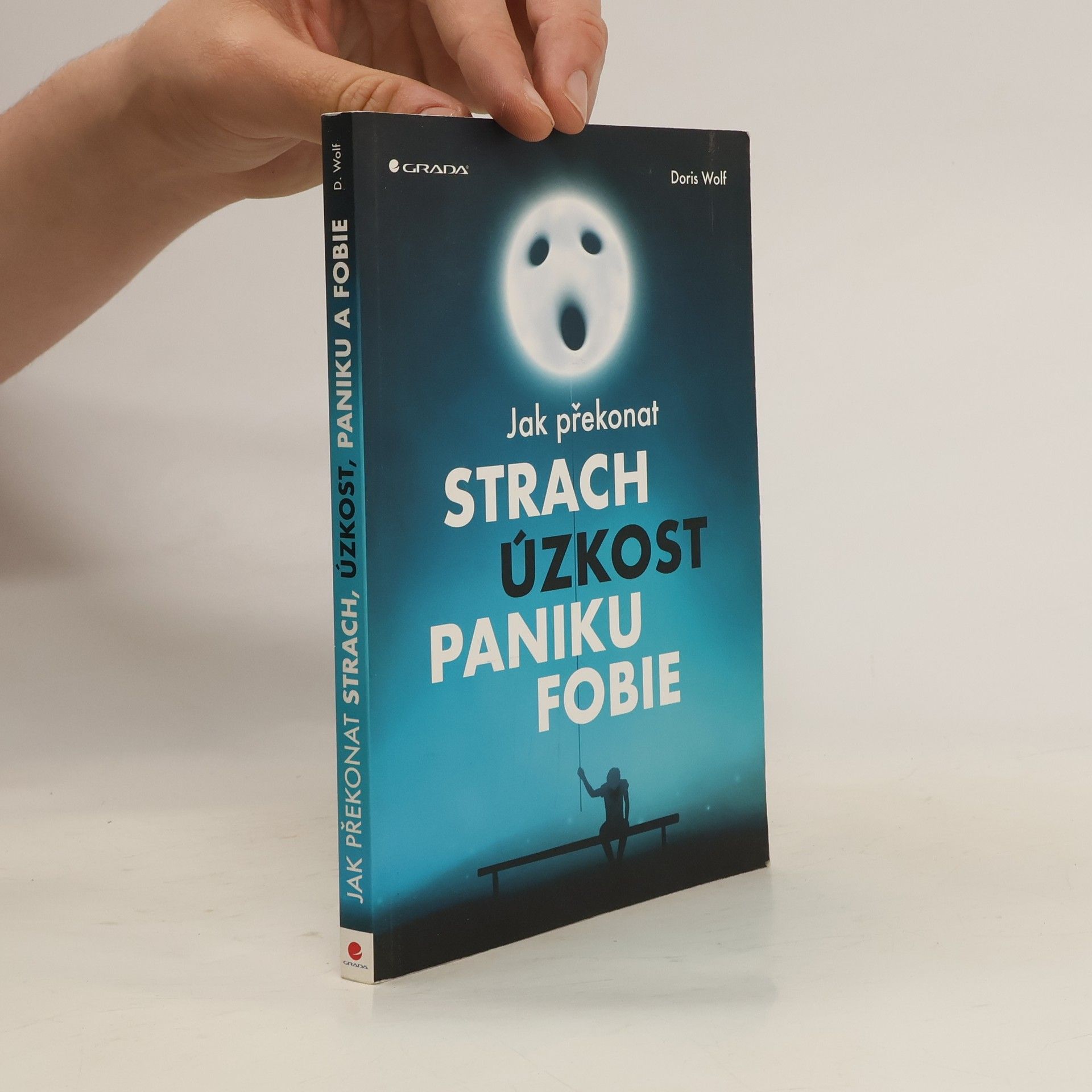 Doris Wolf Jak překonat strach, úzkost, paniku, fobie