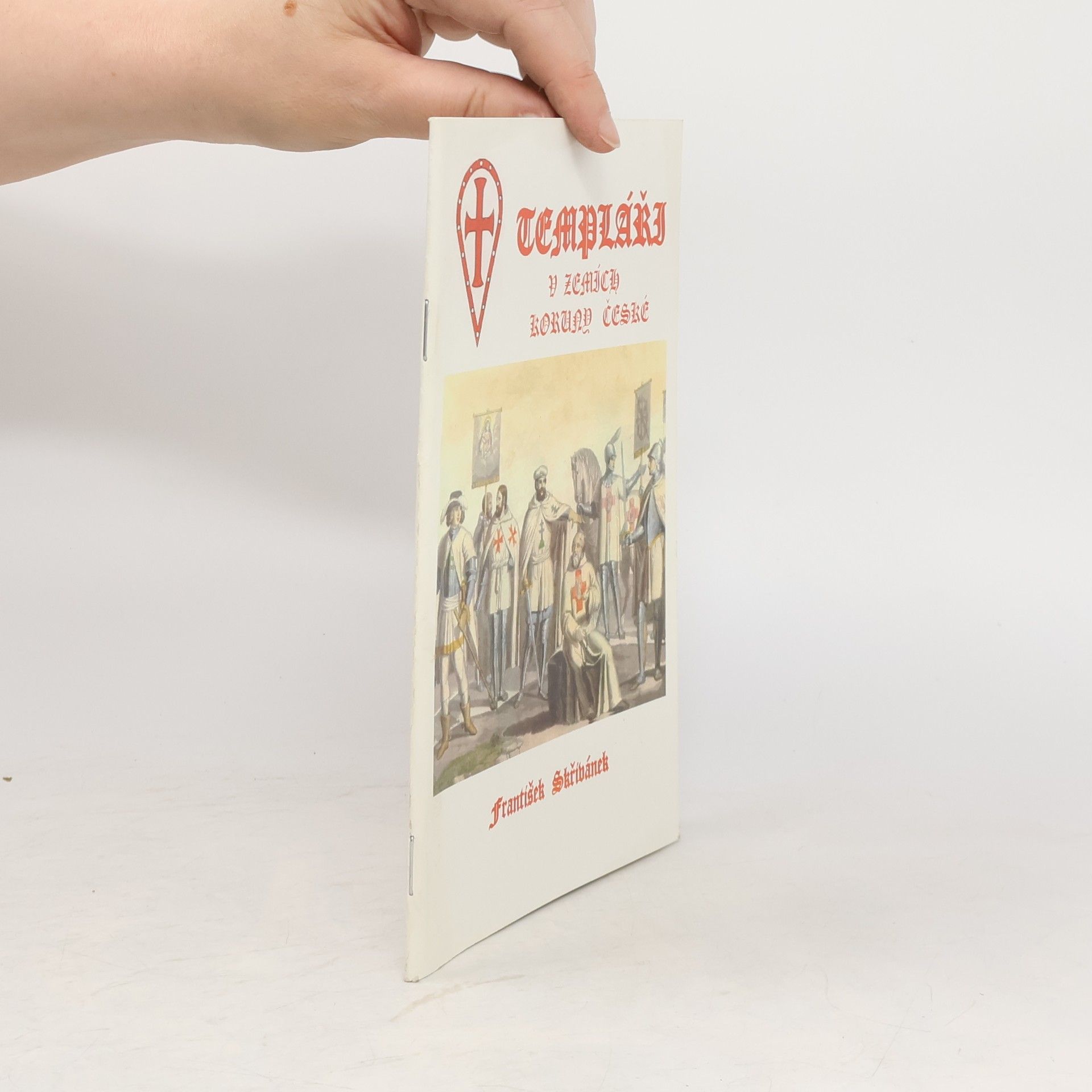 František Skřivánek Templáři v zemích Koruny české ve světle našich archivních pramenů