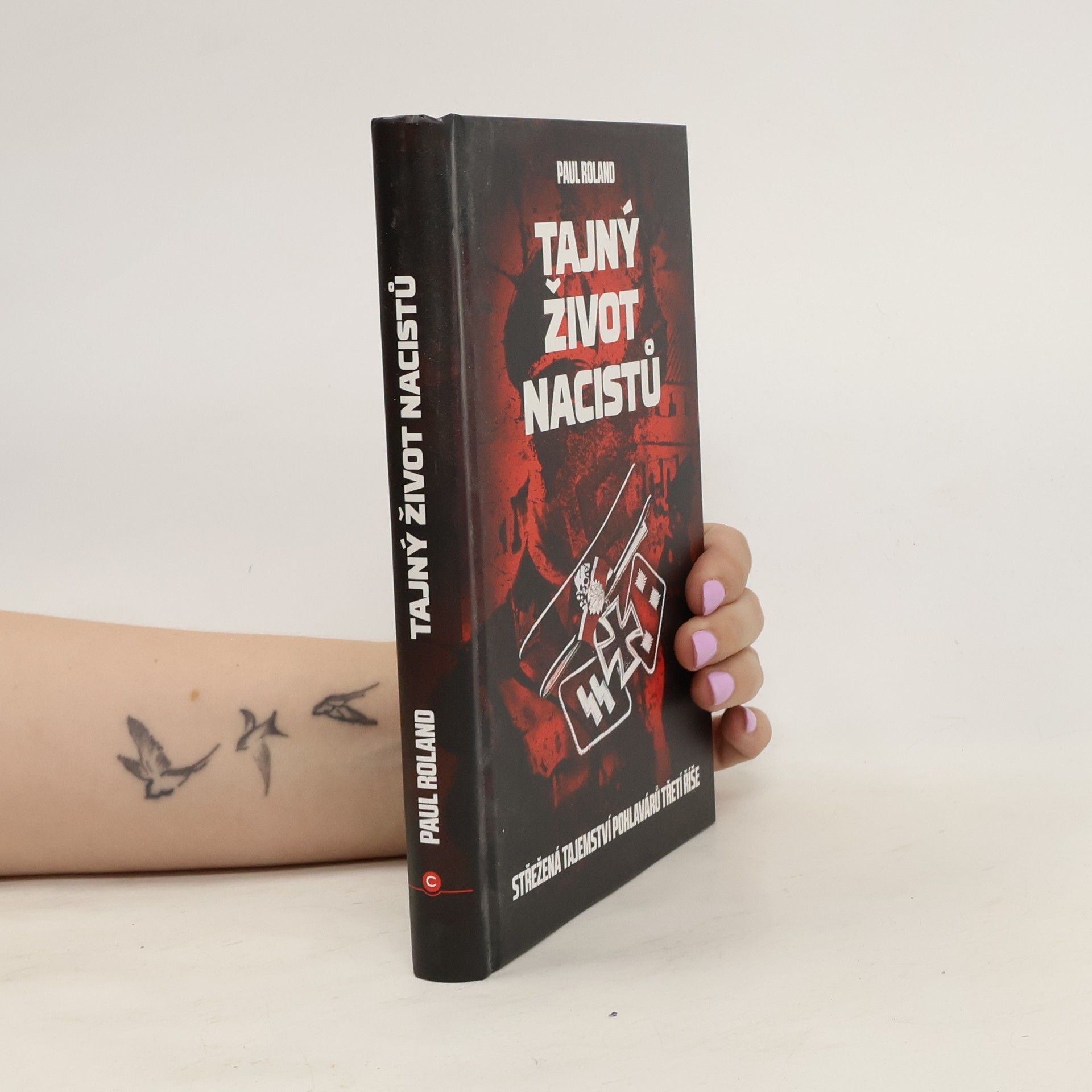 Paul Roland Tajný život nacistů : Střežená tajemství pohlavárů třetí říše