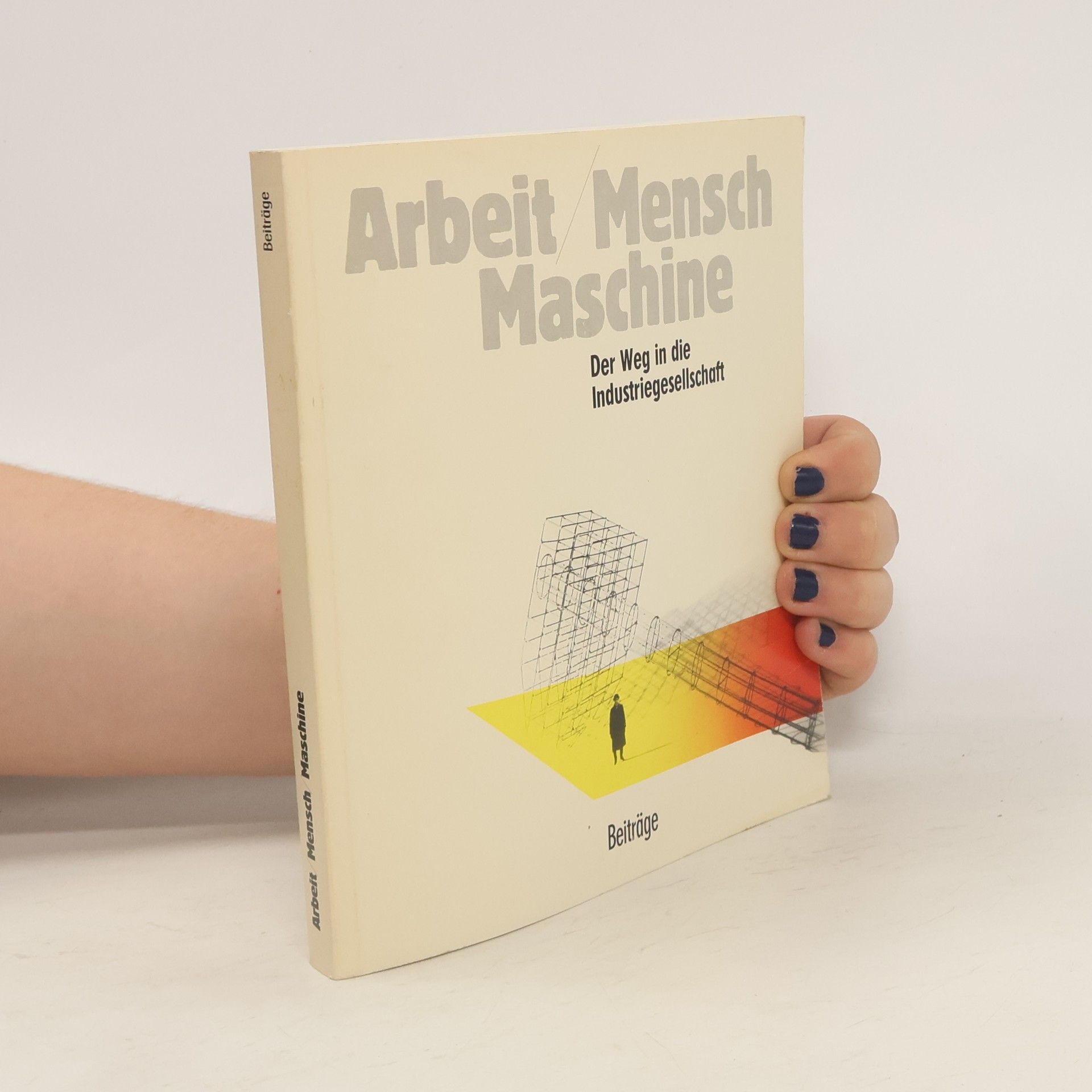 Rudolf Kropf Arbeit, Mensch, Maschine