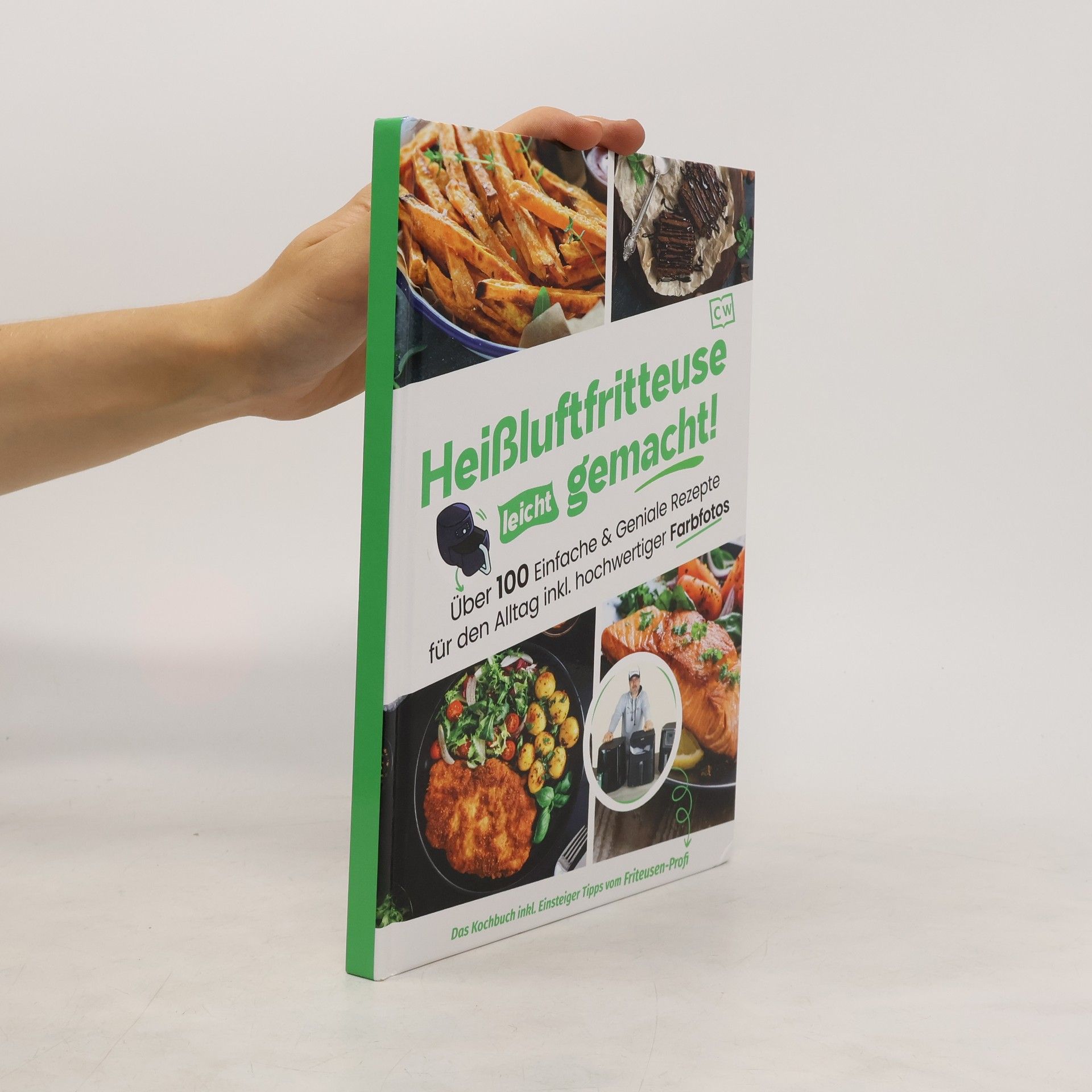 Gaiser Sven Heißluftfritteuse leicht gemacht! Über 100 Einfache & Geniale Rezepte für den Alltag inkl. hochwerti