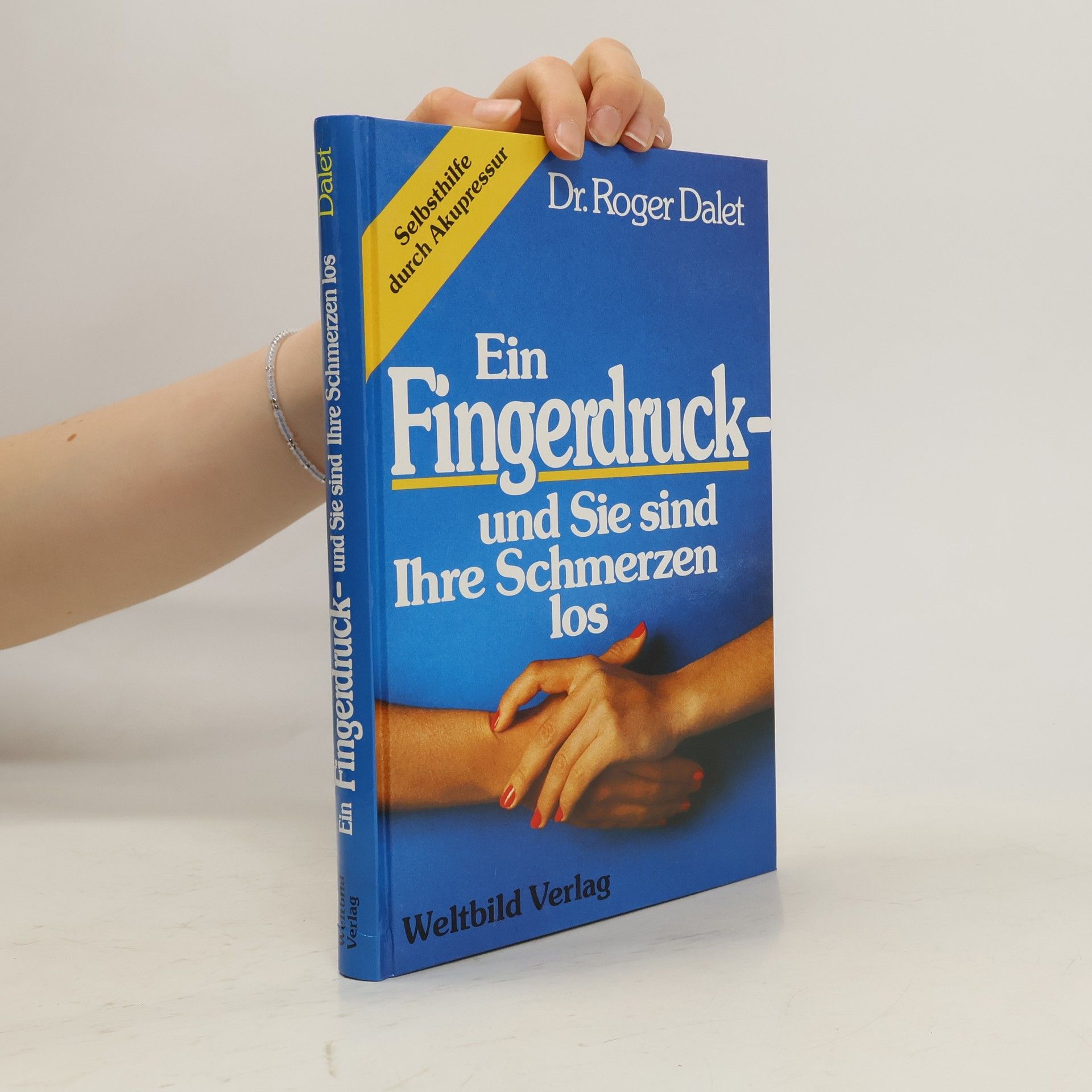 Roger Dalet Ein Fingerdruck - und Sie sind Ihre Schmerzen los