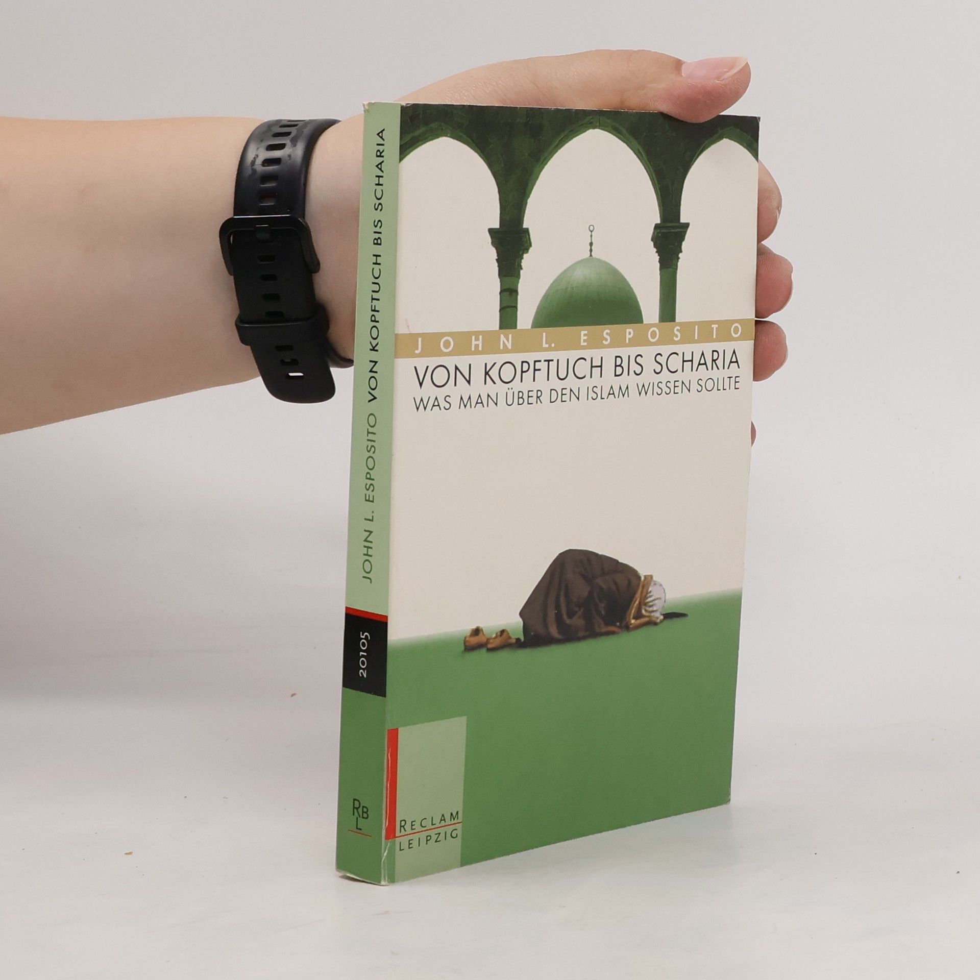 John L. Esposito Von Kopftuch bis Scharia. Was man über den Islam wissen sollte
