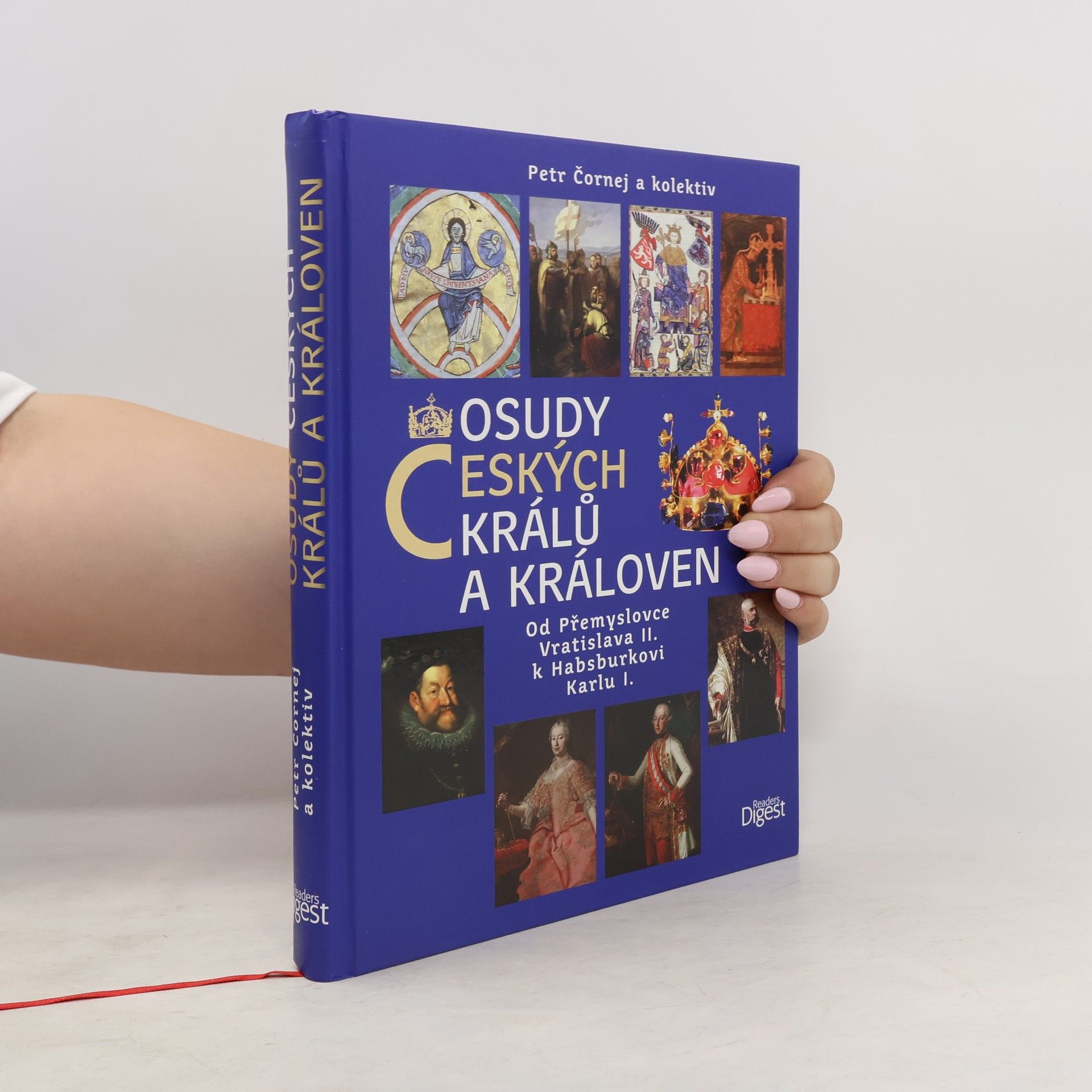 Petr Čornej Osudy českých králů a královen : od Přemyslovce Vratislava II. k Habsburkovi Karlu I.