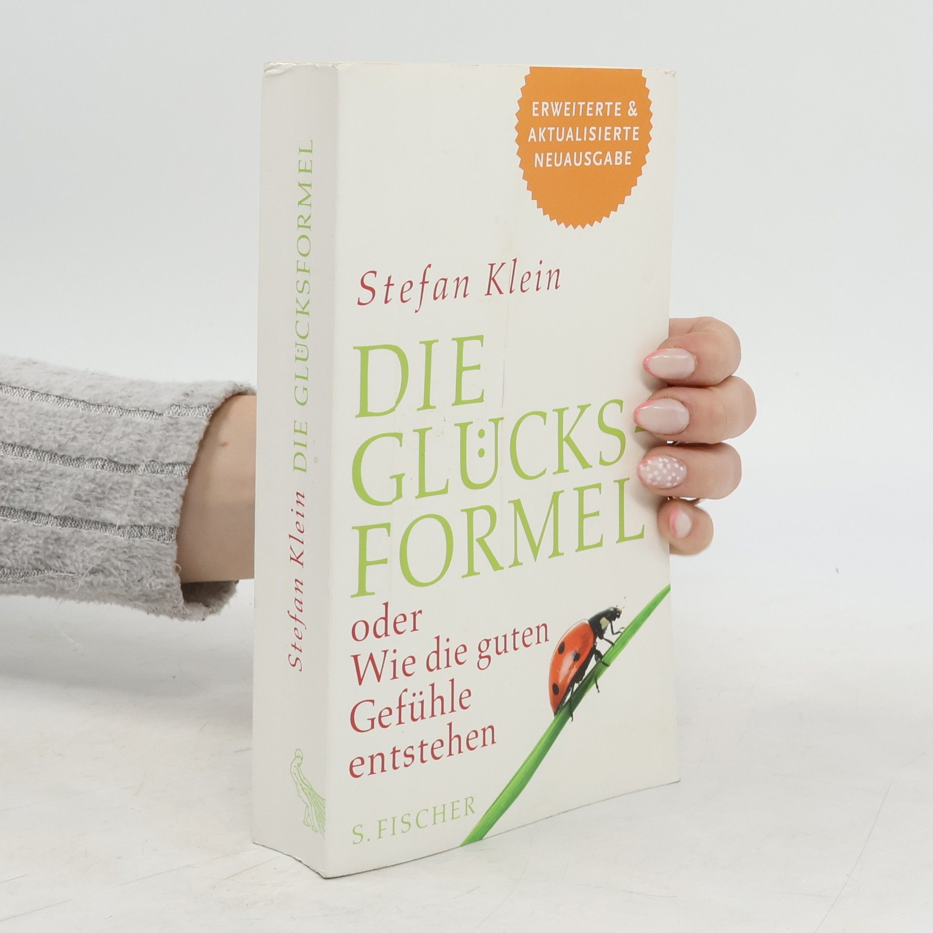 Stefan Klein Die Glücksformel oder wie die guten Gefühle entstehen