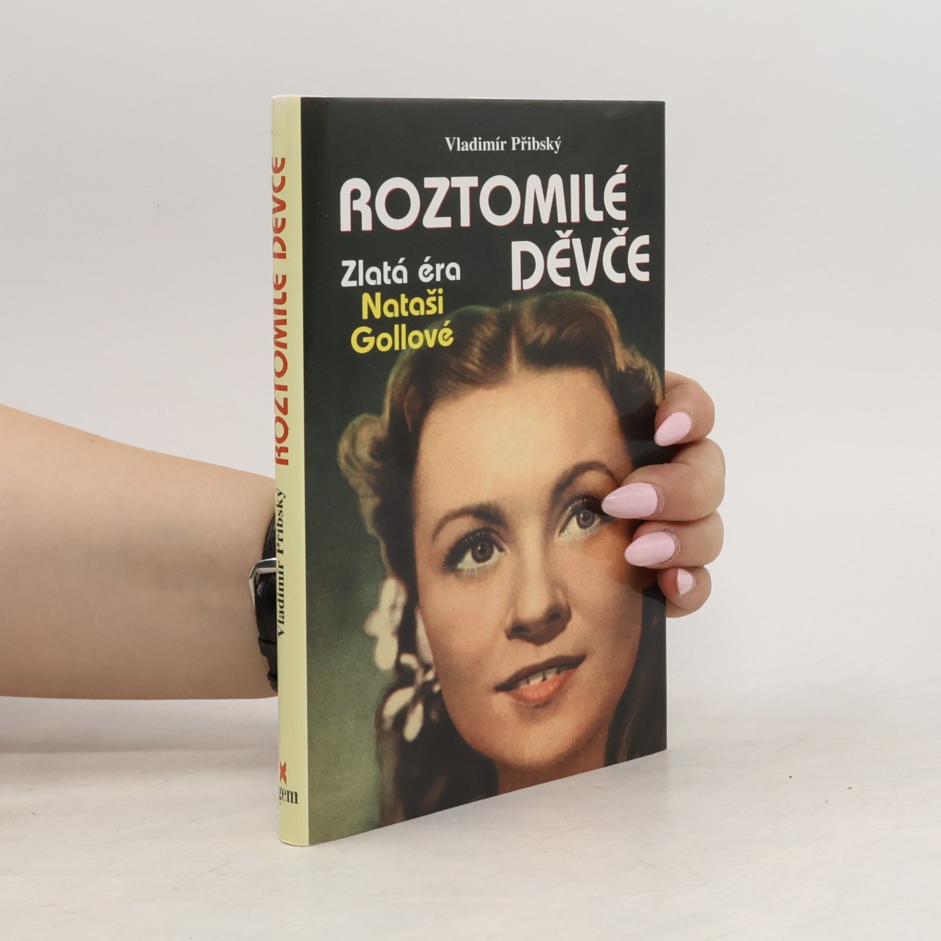 Vladimír Přibský Roztomilé děvče: Zlatá éra Nataši Gollové