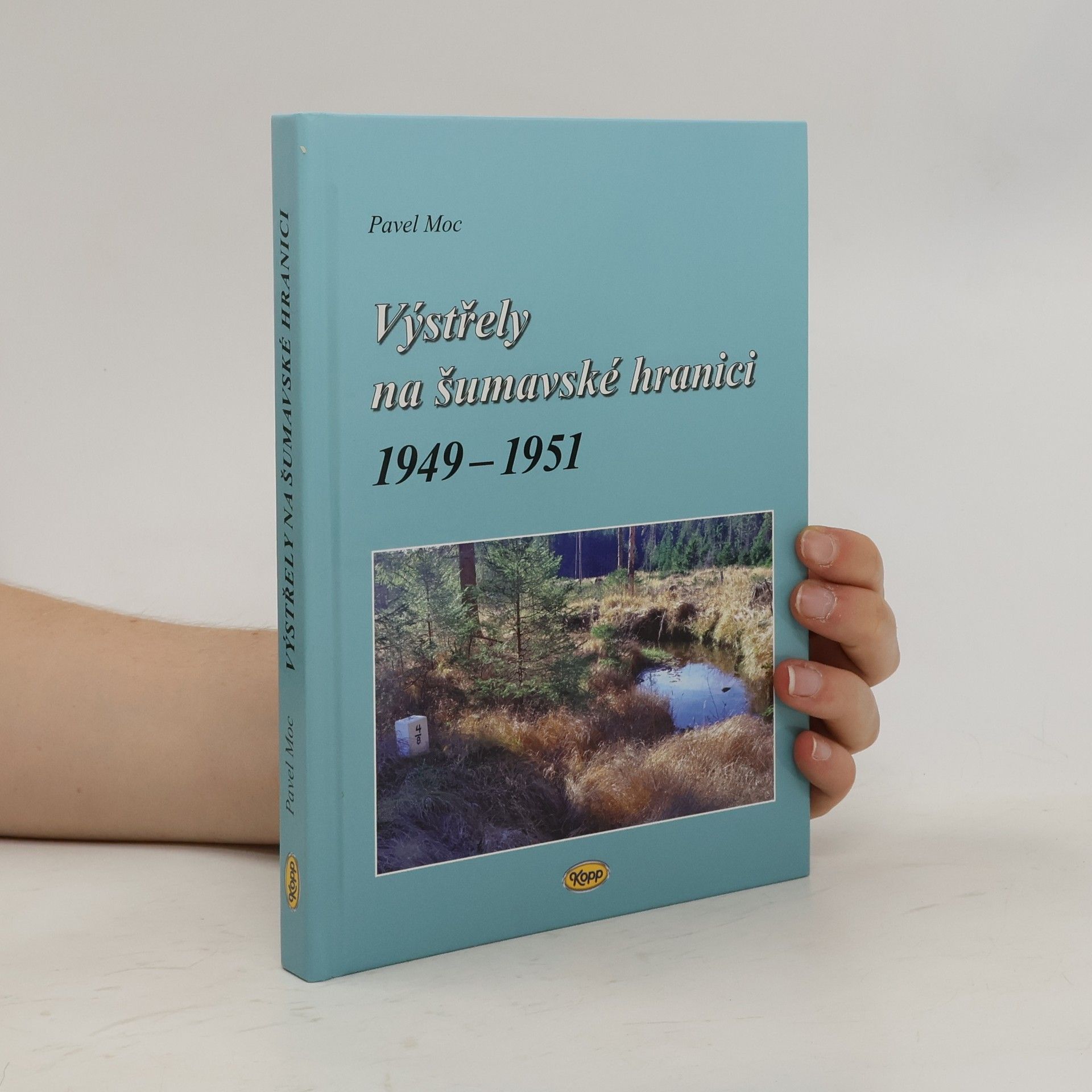 Pavel Moc Výstřely na šumavské hranici : 1949-1951