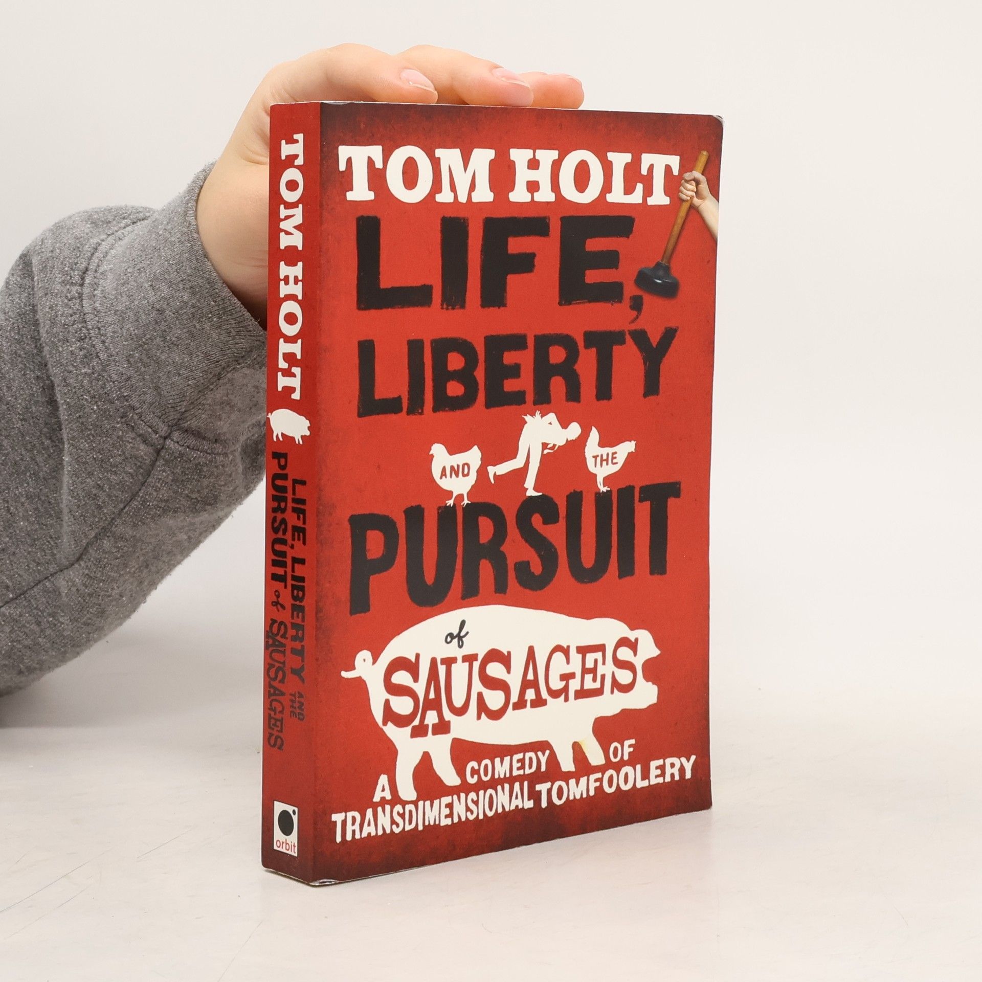 Tom Holt Life, Liberty And The Pursuit Of Sausages
