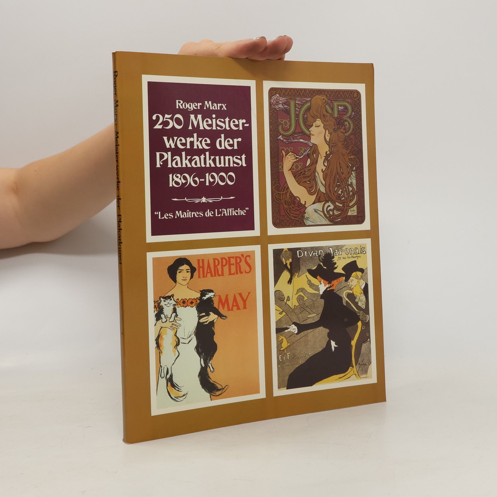 Roger Marx 250 [Zweihundertfünfzig] Meisterwerke der Plakatkunst 1896 - 1900 [achtzehnhundertsechsundneunzig bis neunzehnhundert]