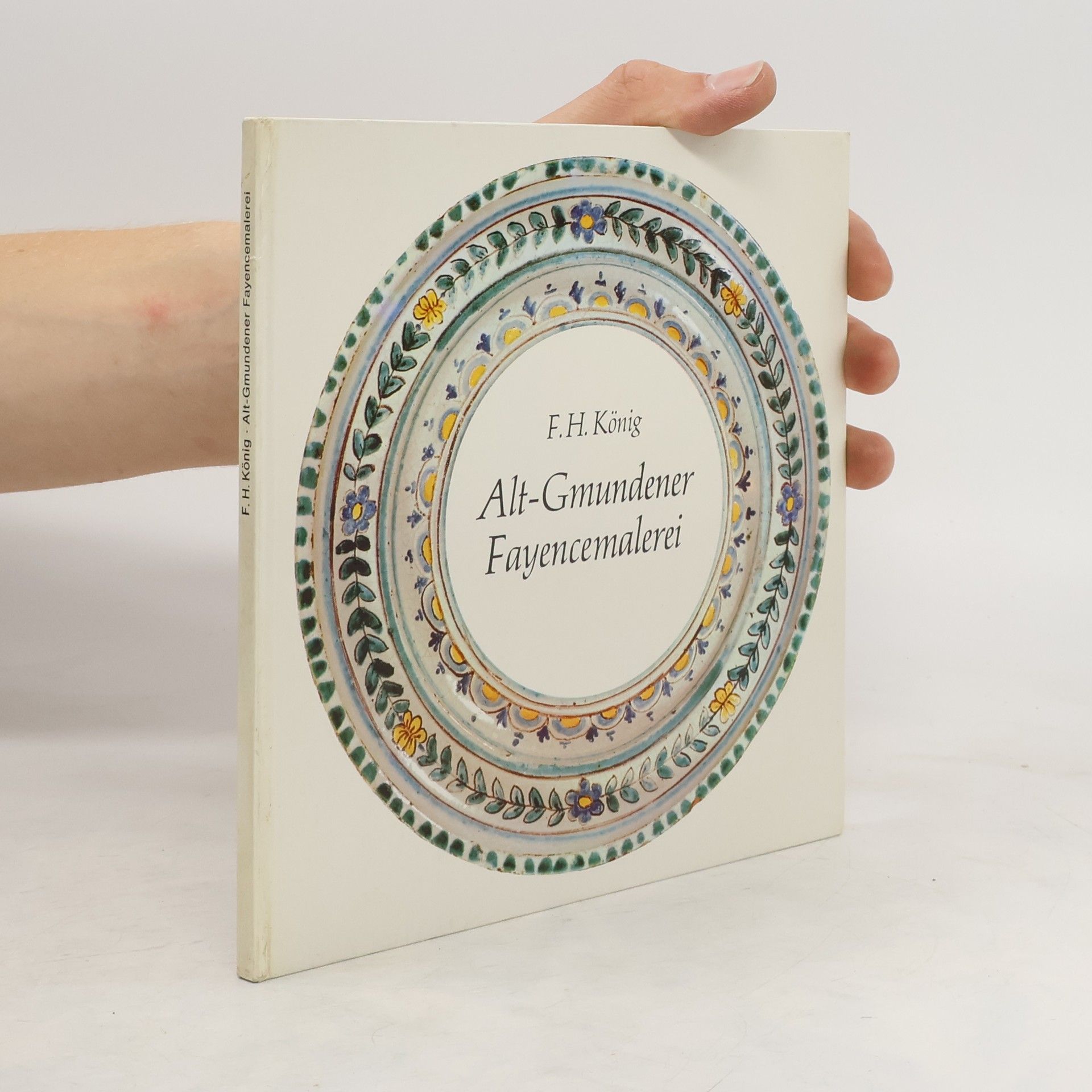 F. H. König Alt-Gmundener Fayencemalerei