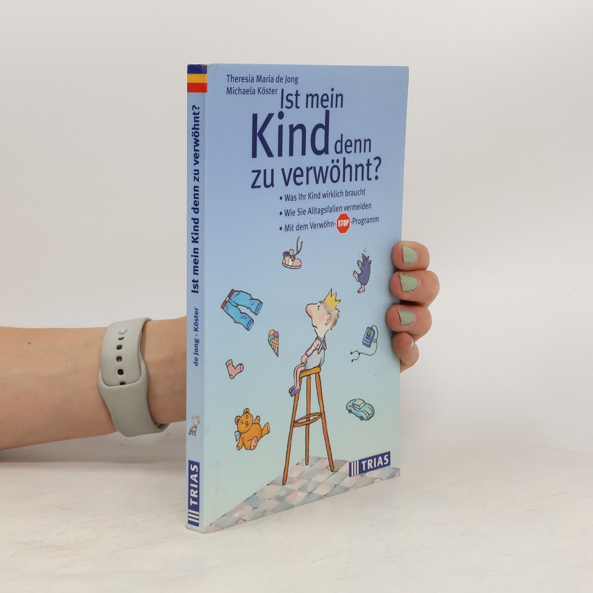 Theresia Maria de Jong Ist mein Kind denn zu verwöhnt?