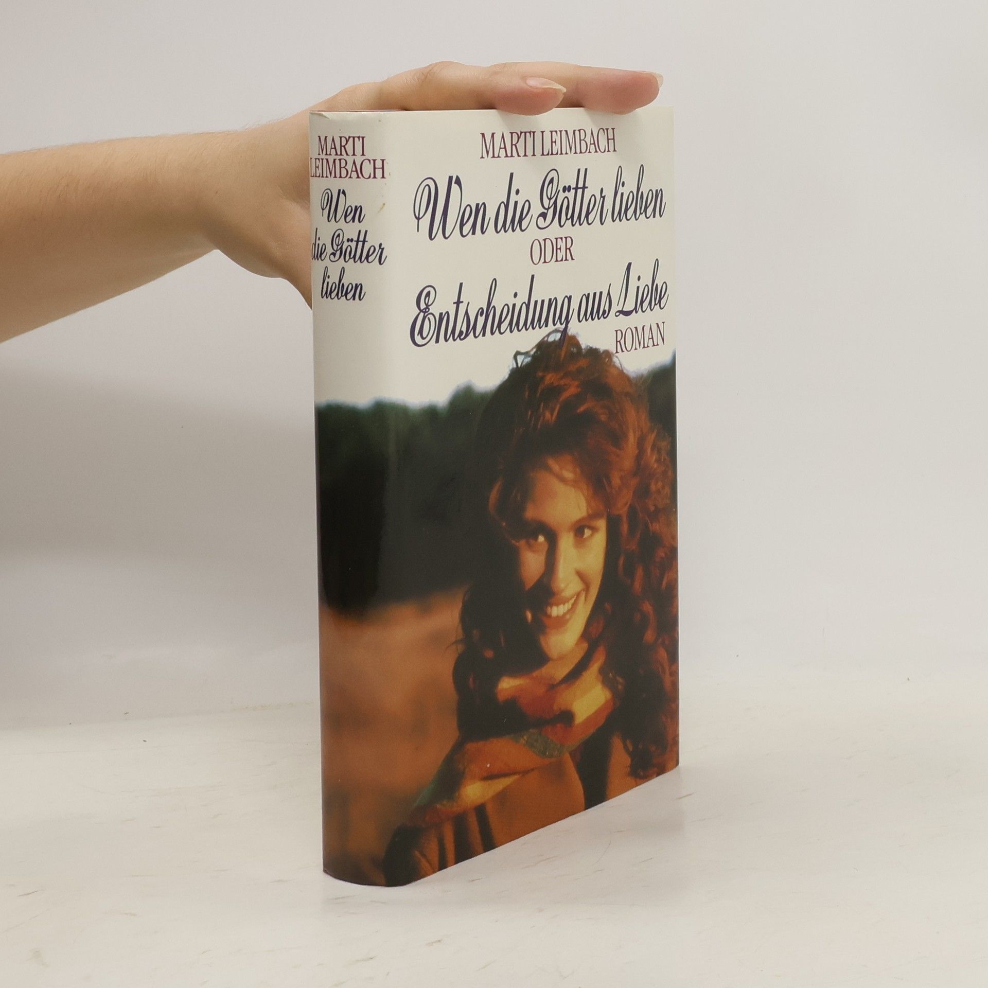 Marti Leimbach Wen die Götter lieben oder Entscheidung aus Liebe