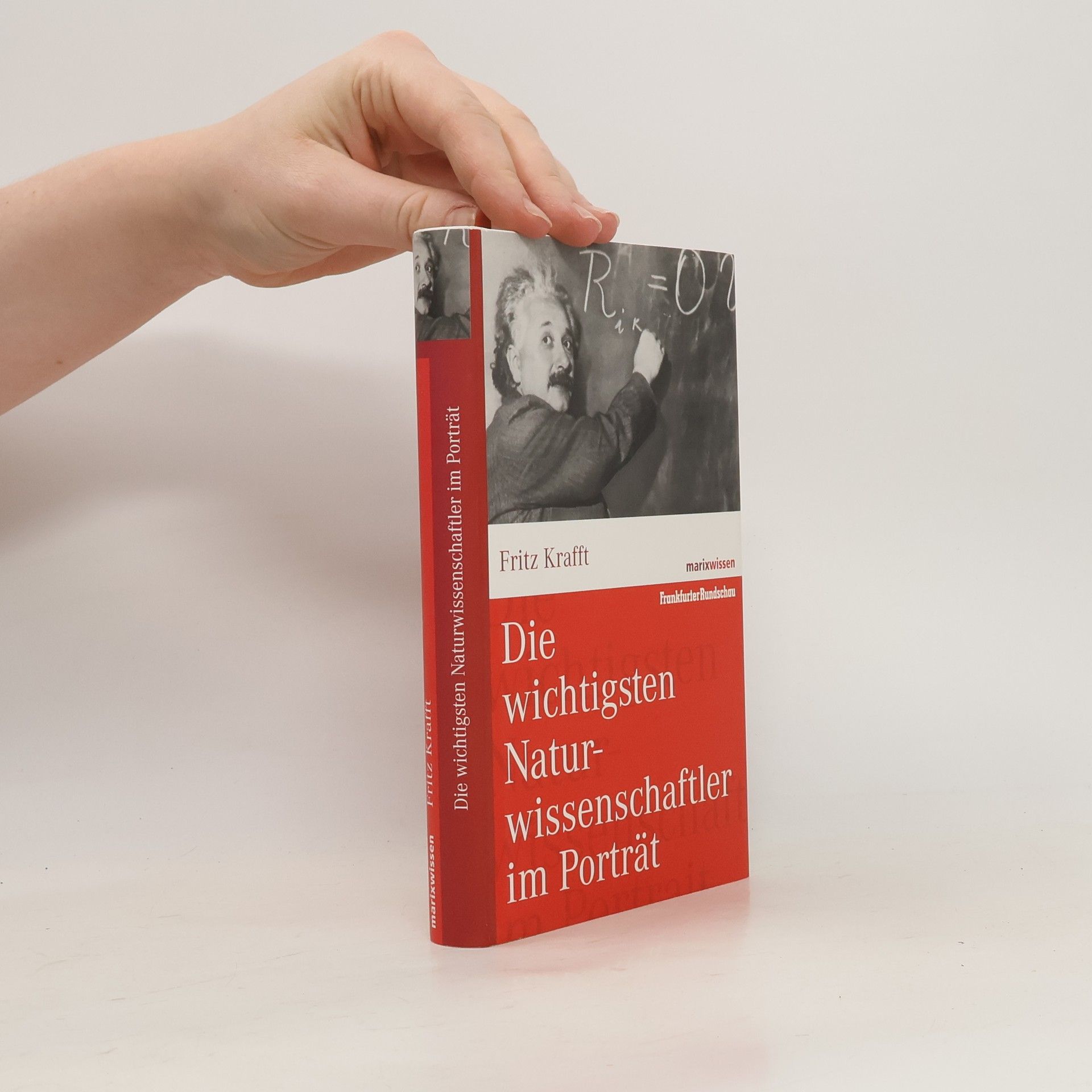 Fritz Krafft Die wichtigsten Naturwissenschaftler im Porträt