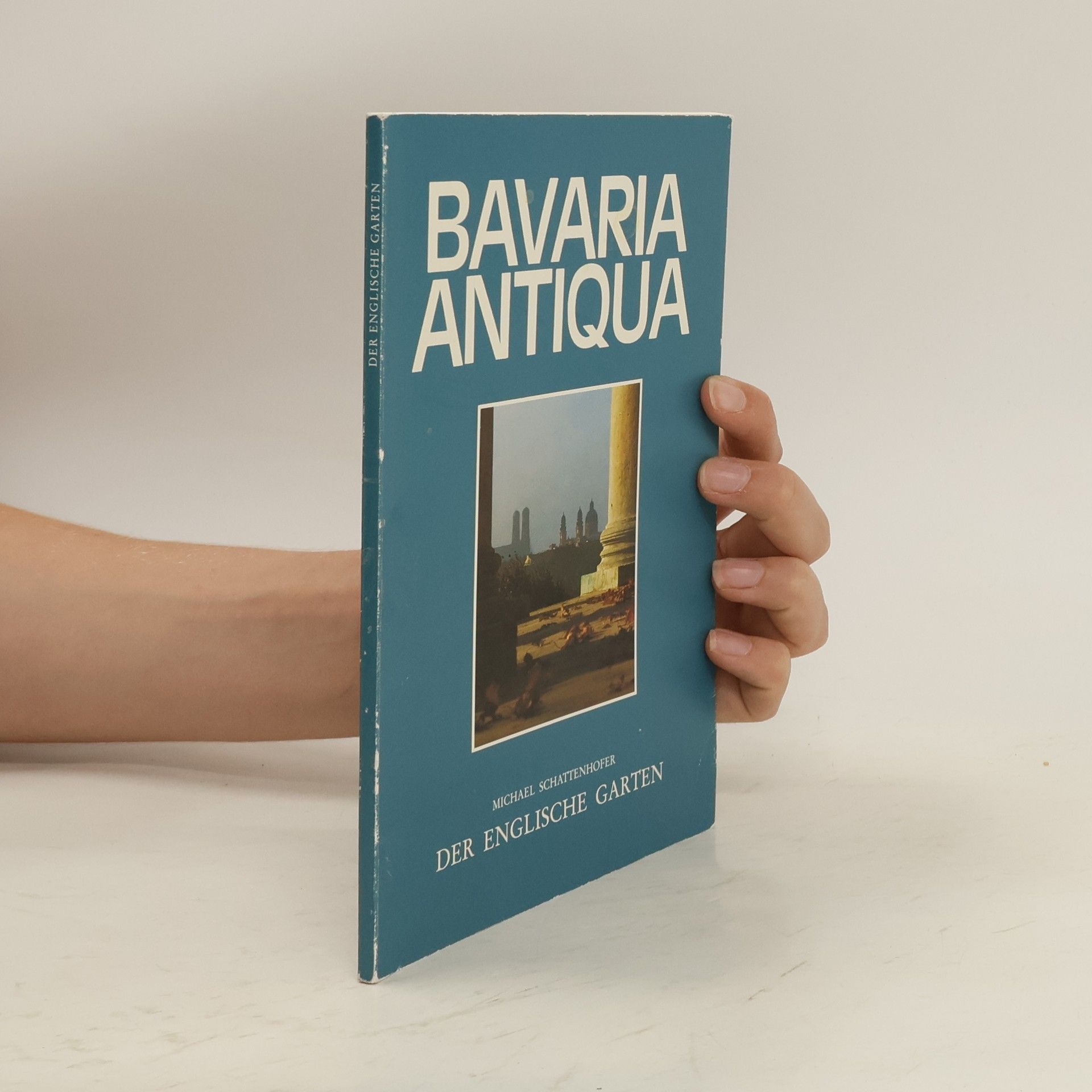 Michael Schattenhofer Bavaria Antiqua. Der Englische Garten
