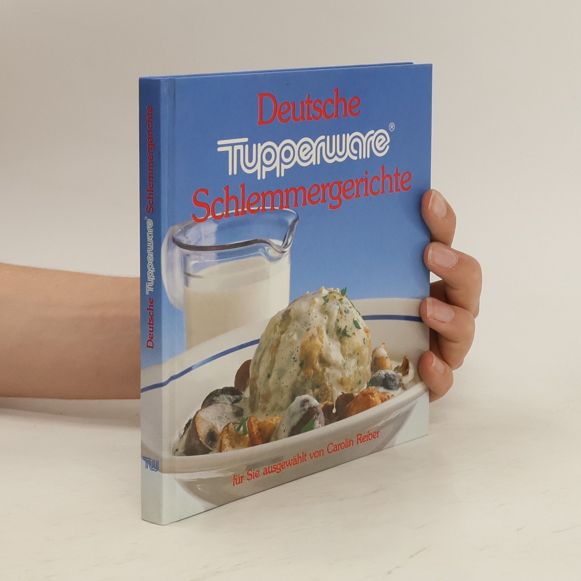 Autorenkollektiv Deutsche Tupperware Schlemmergerichte