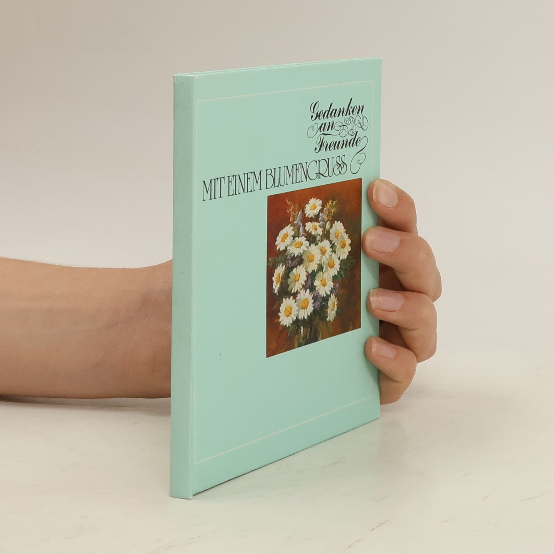 Autorenkollektiv Mit einem Blumengruss. Gedanken an Freunde