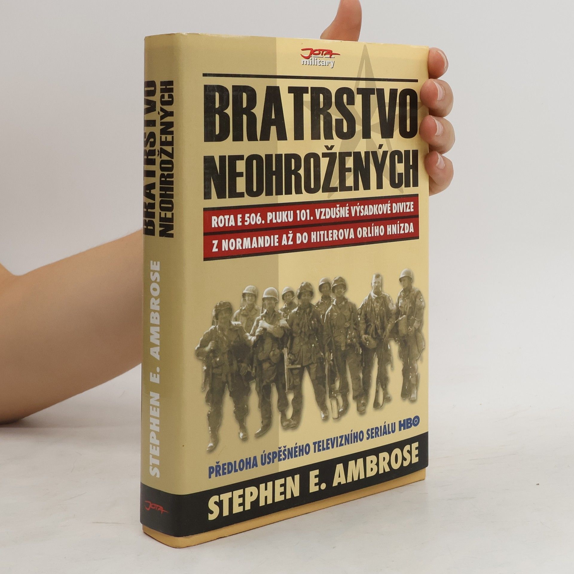Stephen Ambrose Bratrstvo neohrožených. Rota E 506. pluku 101. vzdušné výsadkové divize. Z Normandie až do Hitlerova Orlího hnízda