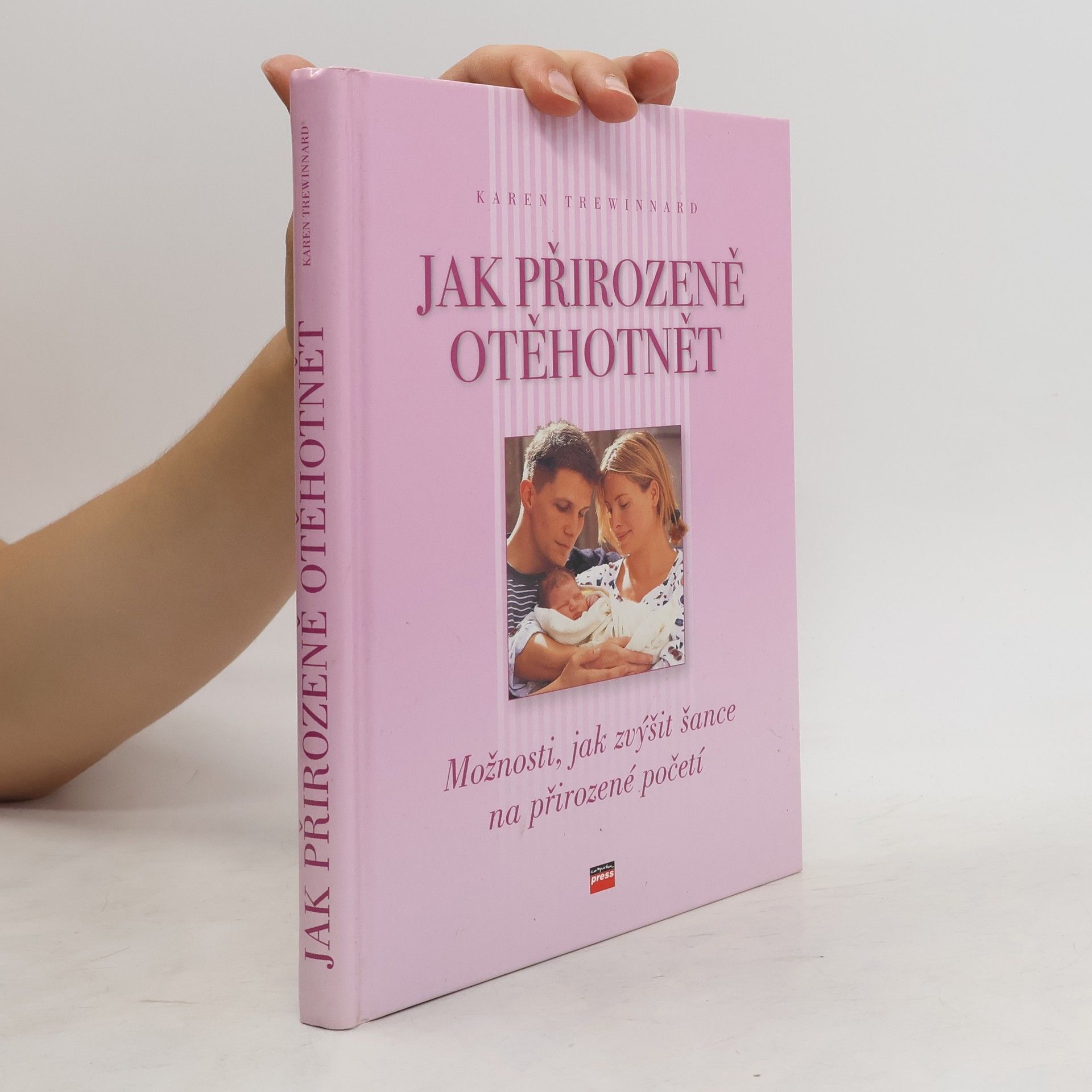 Karen Trewinnard Jak přirozeně otěhotnět. Možnosti, jak zvýšit šance na přirozené početí